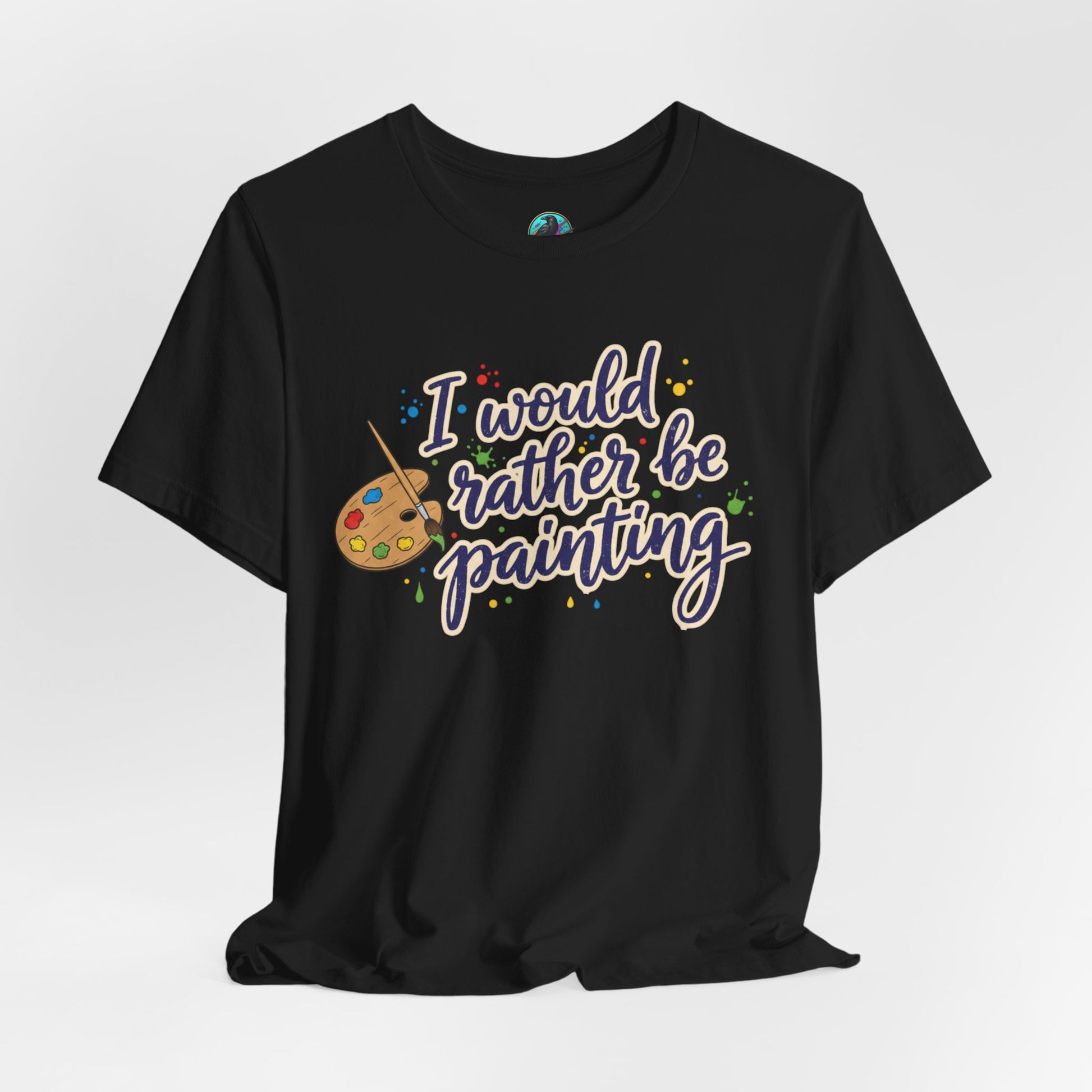 I Would Rather Be Painting T-Shirt – Artist Palette Graphic Tee Printify