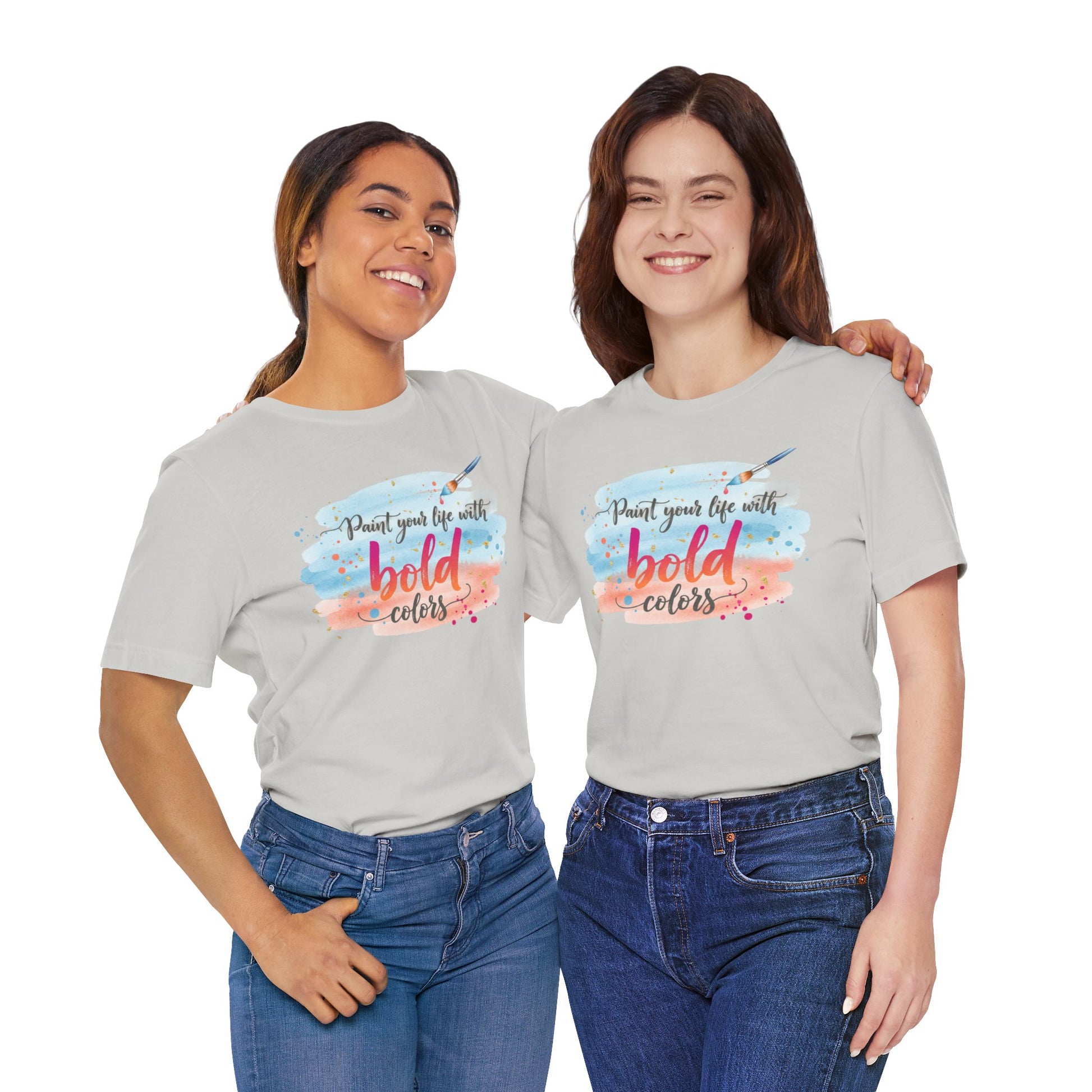 Paint Your Life With Bold Colors T-Shirt Printify