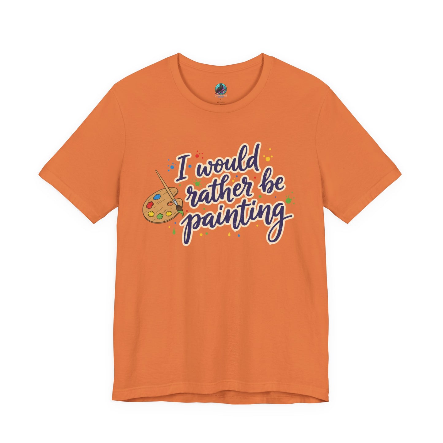 I Would Rather Be Painting T-Shirt – Artist Palette Graphic Tee Printify