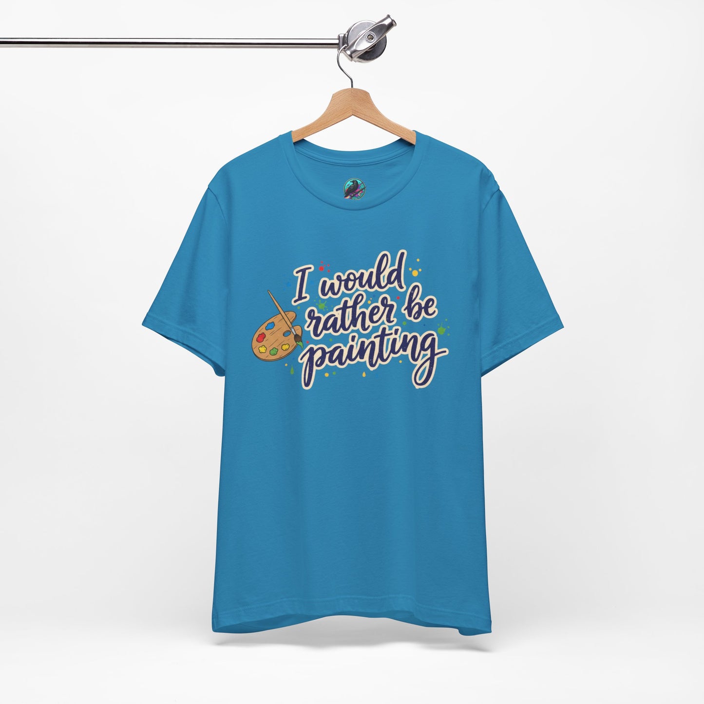 I Would Rather Be Painting T-Shirt – Artist Palette Graphic Tee Printify