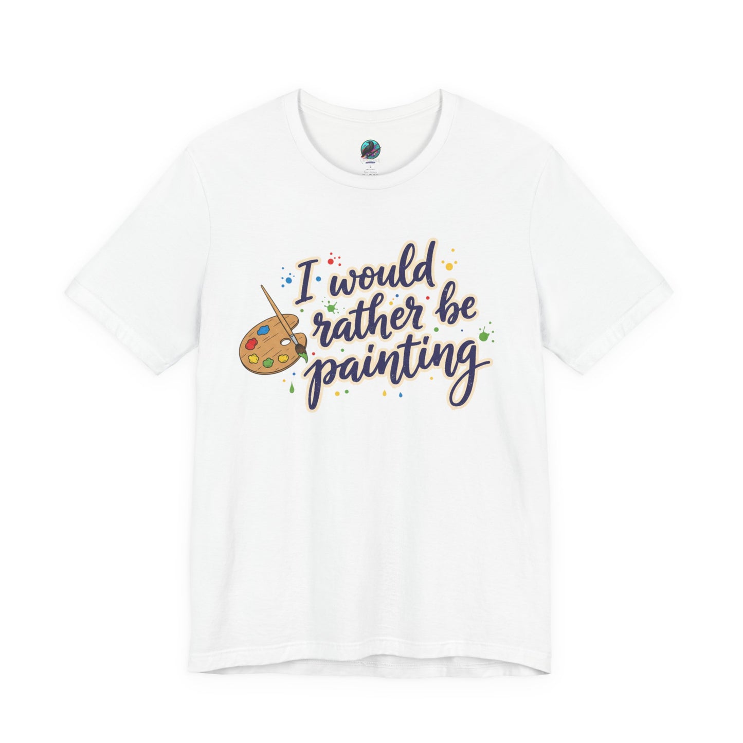 I Would Rather Be Painting T-Shirt – Artist Palette Graphic Tee Printify
