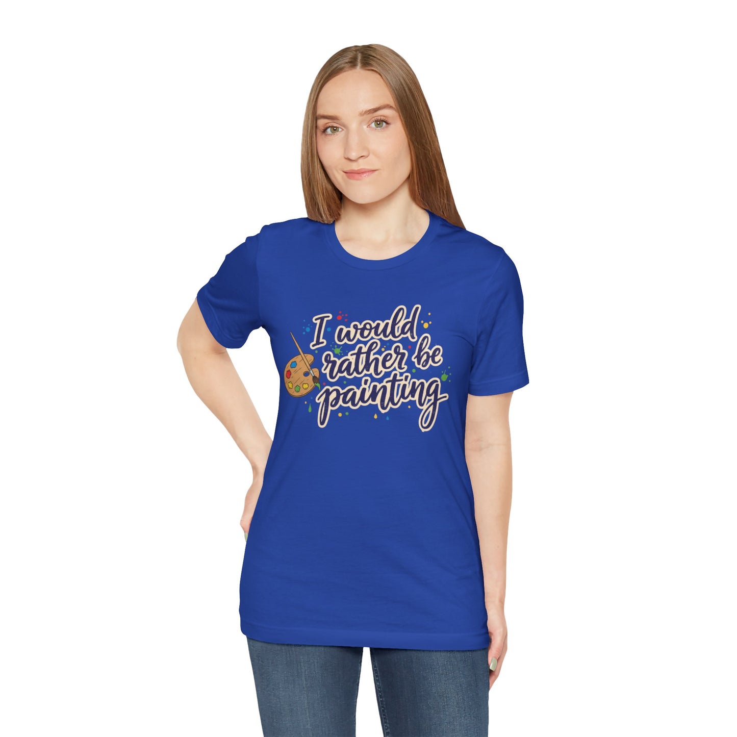 I Would Rather Be Painting T-Shirt – Artist Palette Graphic Tee Printify