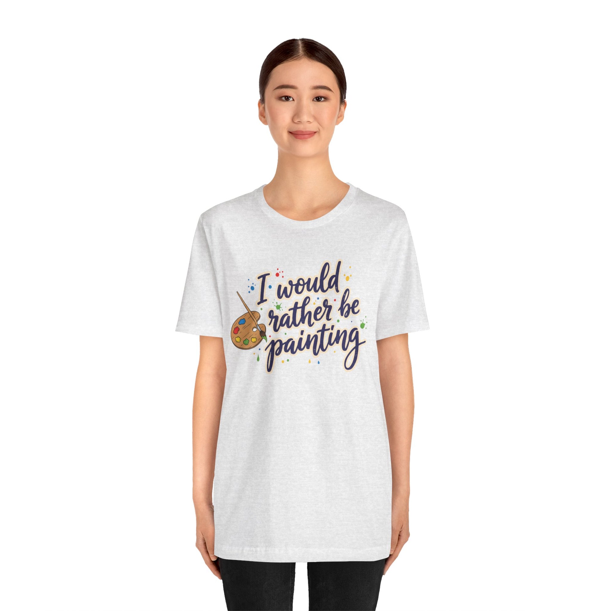I Would Rather Be Painting T-Shirt – Artist Palette Graphic Tee Printify