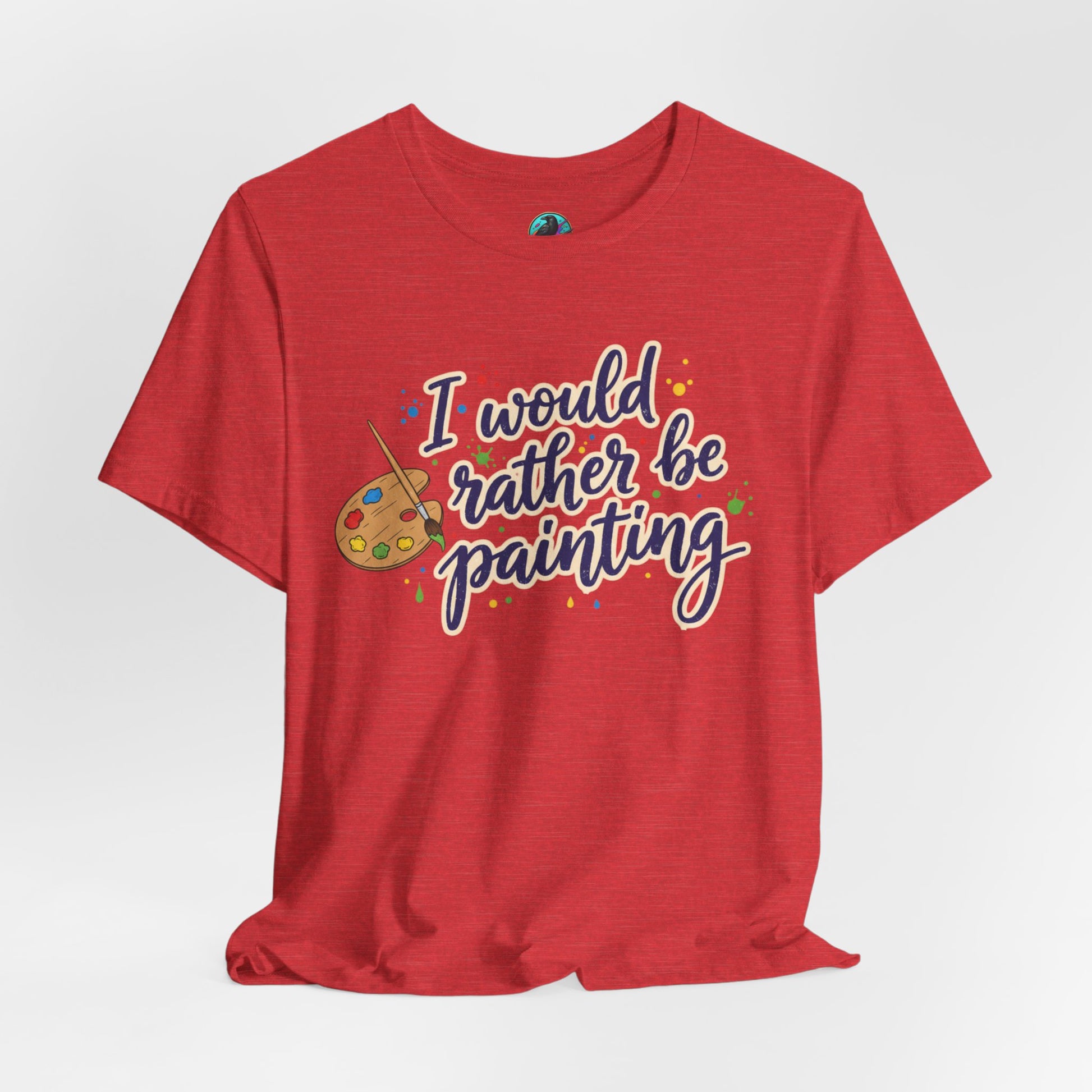 I Would Rather Be Painting T-Shirt – Artist Palette Graphic Tee Printify