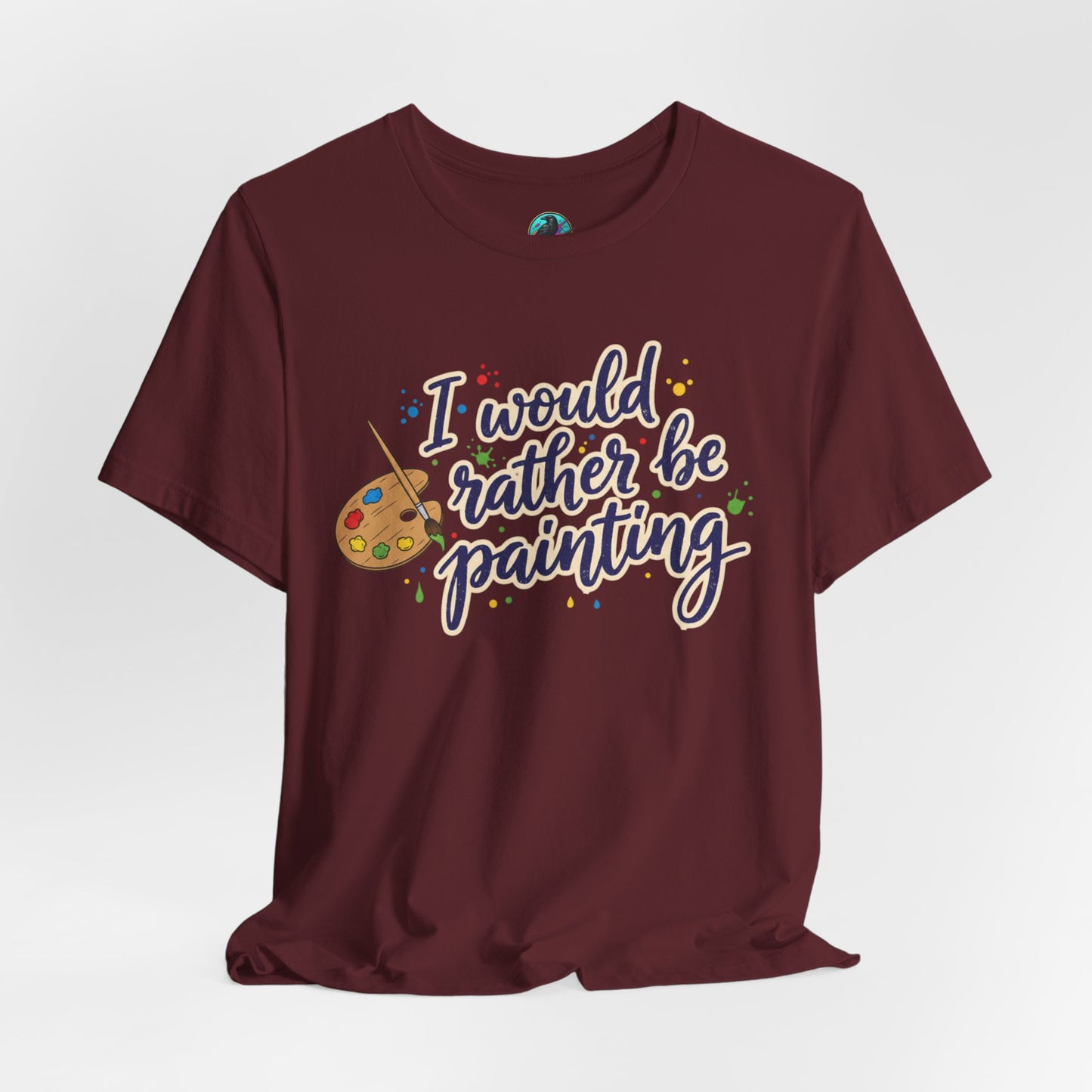 I Would Rather Be Painting T-Shirt – Artist Palette Graphic Tee Printify