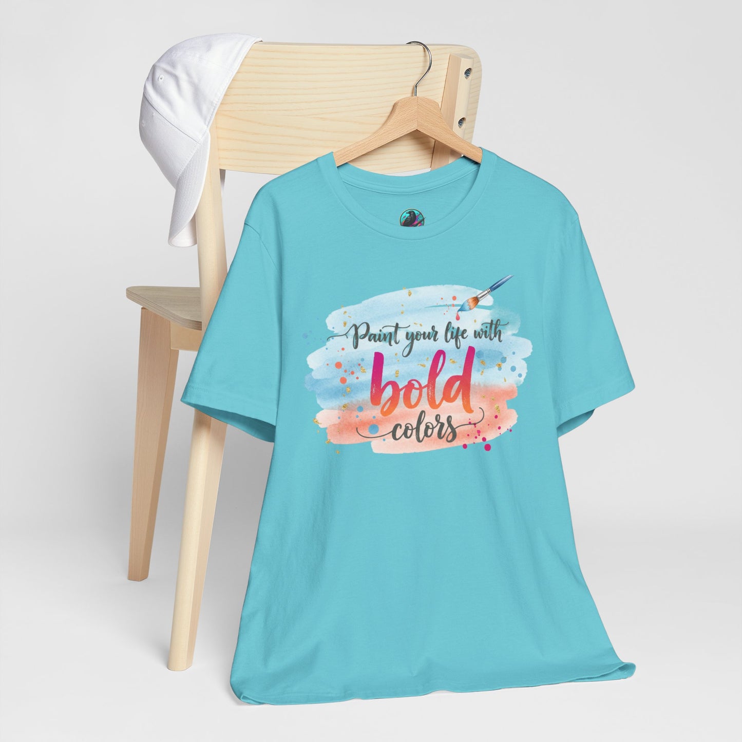 Paint Your Life With Bold Colors T-Shirt Printify