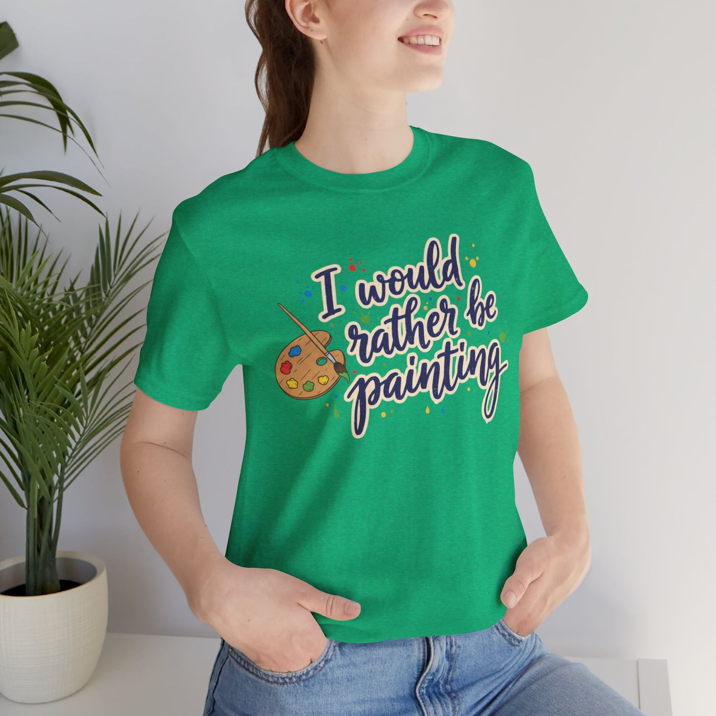 I Would Rather Be Painting T-Shirt – Artist Palette Graphic Tee Printify