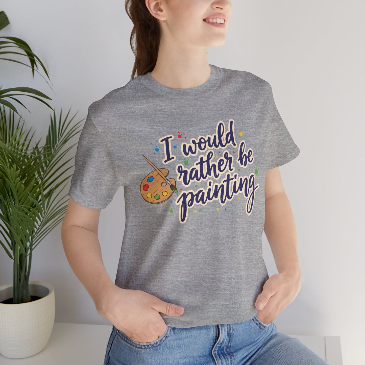 I Would Rather Be Painting T-Shirt – Artist Palette Graphic Tee Printify