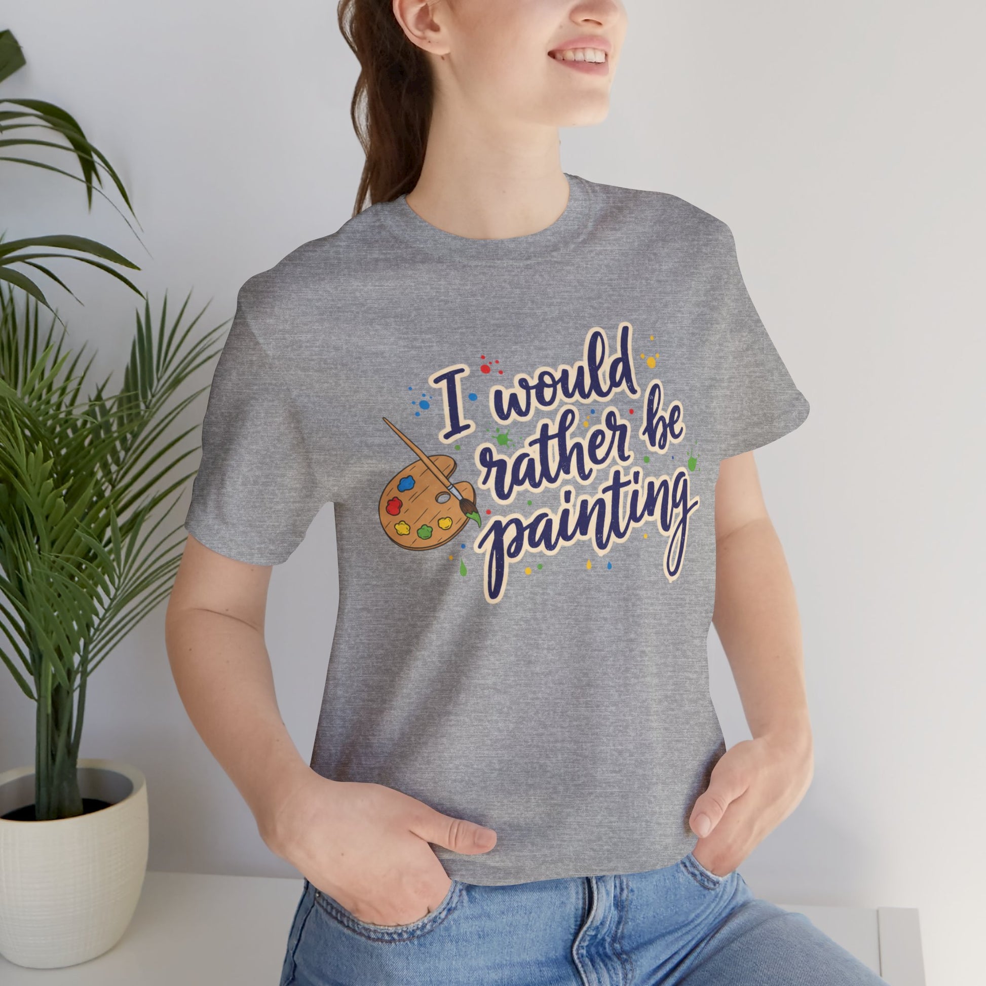 I Would Rather Be Painting T-Shirt – Artist Palette Graphic Tee Printify