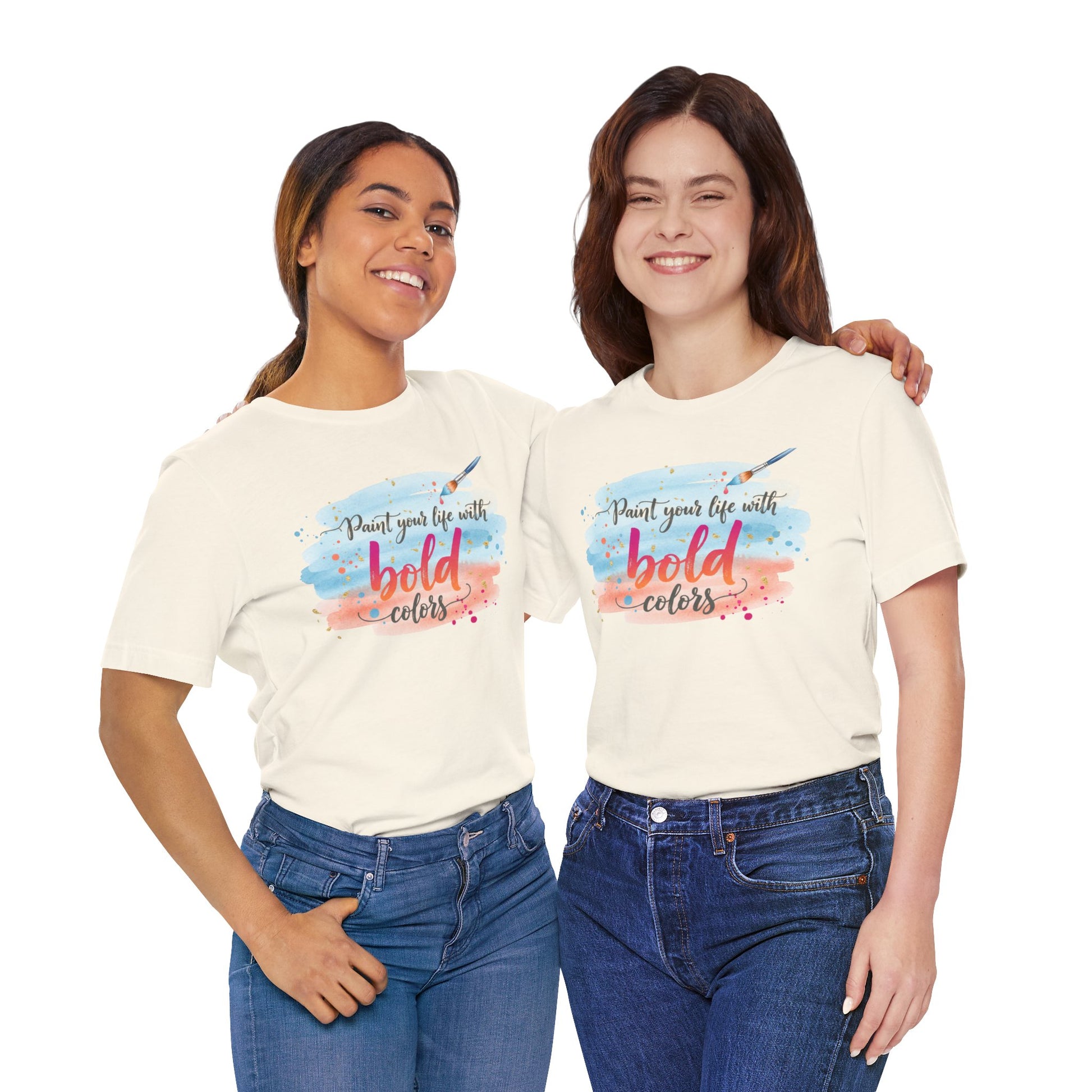 Paint Your Life With Bold Colors T-Shirt Printify
