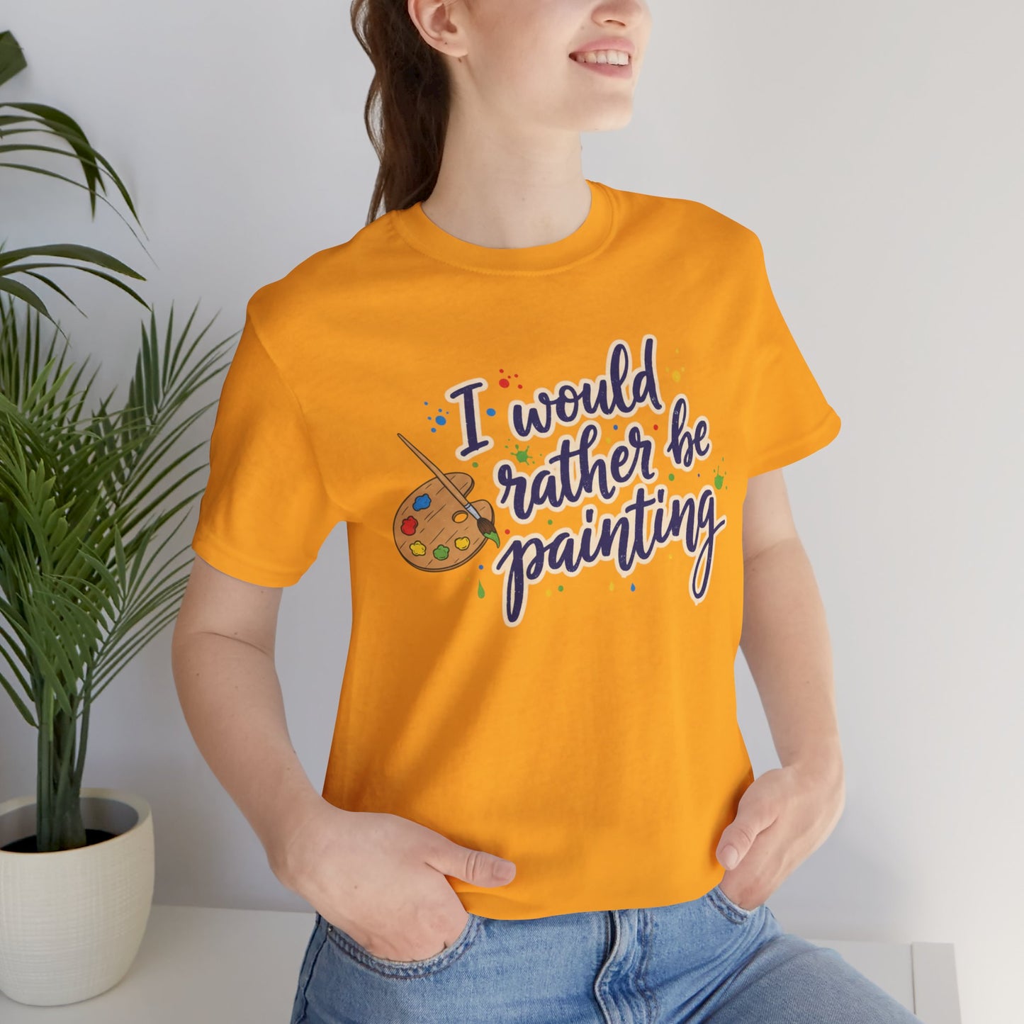 I Would Rather Be Painting T-Shirt – Artist Palette Graphic Tee Printify