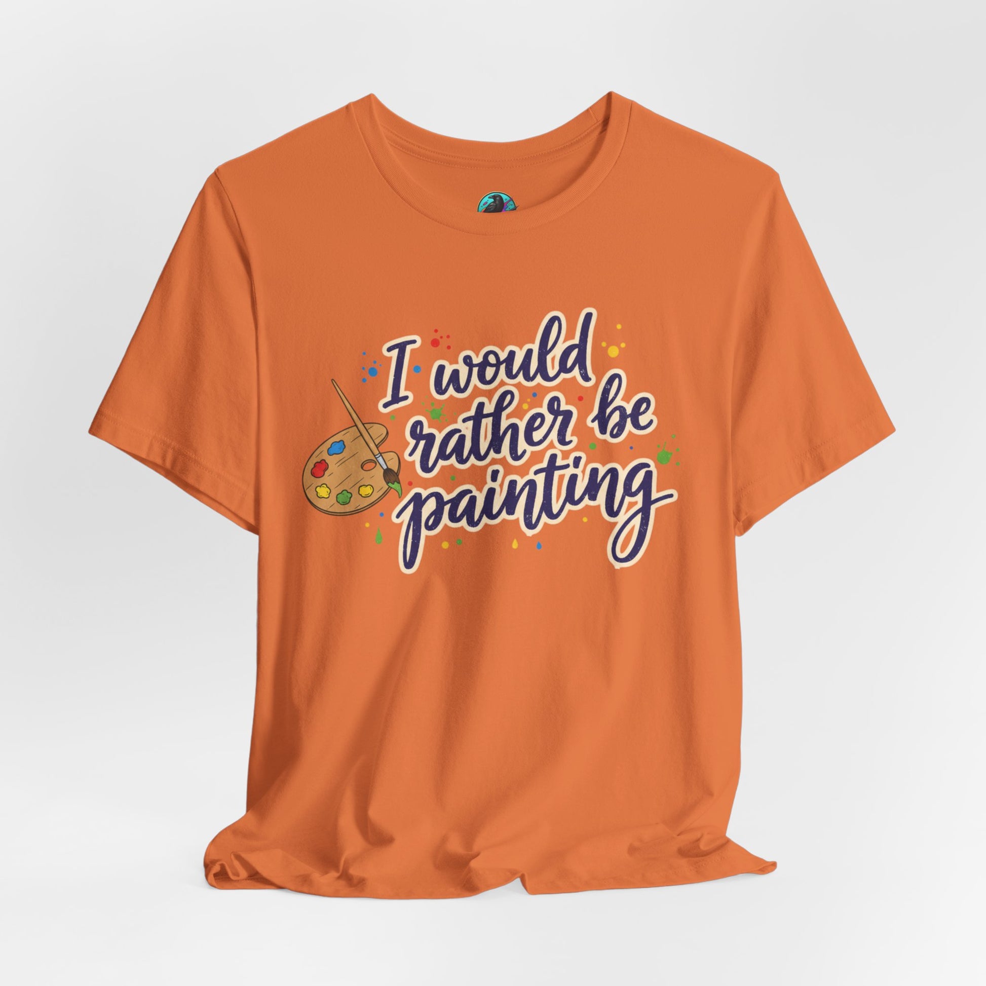 I Would Rather Be Painting T-Shirt – Artist Palette Graphic Tee Printify