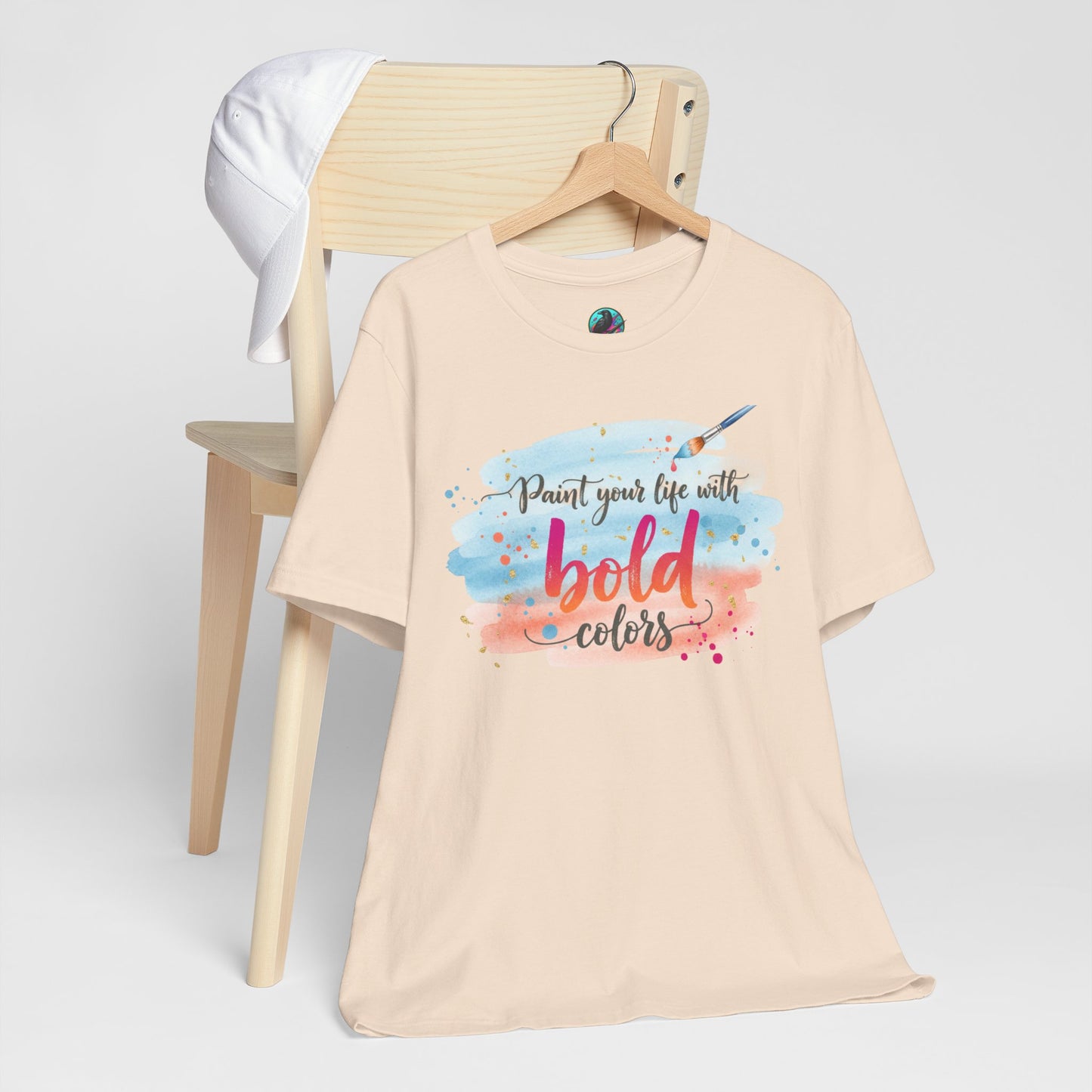 Paint Your Life With Bold Colors T-Shirt Printify