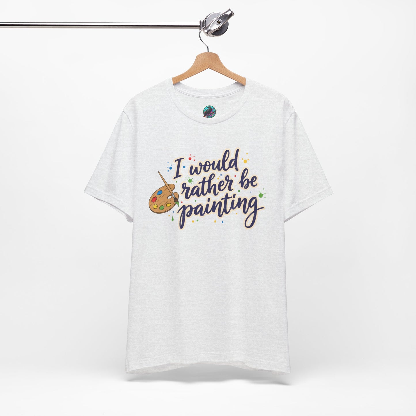 I Would Rather Be Painting T-Shirt – Artist Palette Graphic Tee Printify