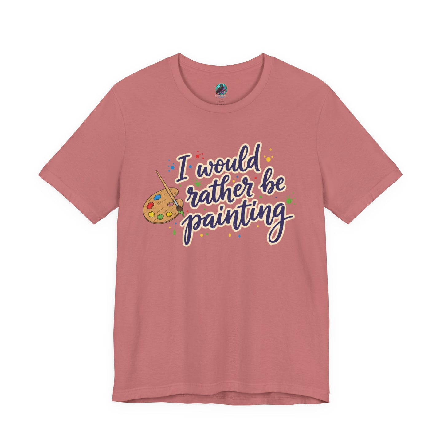 I Would Rather Be Painting T-Shirt – Artist Palette Graphic Tee Printify