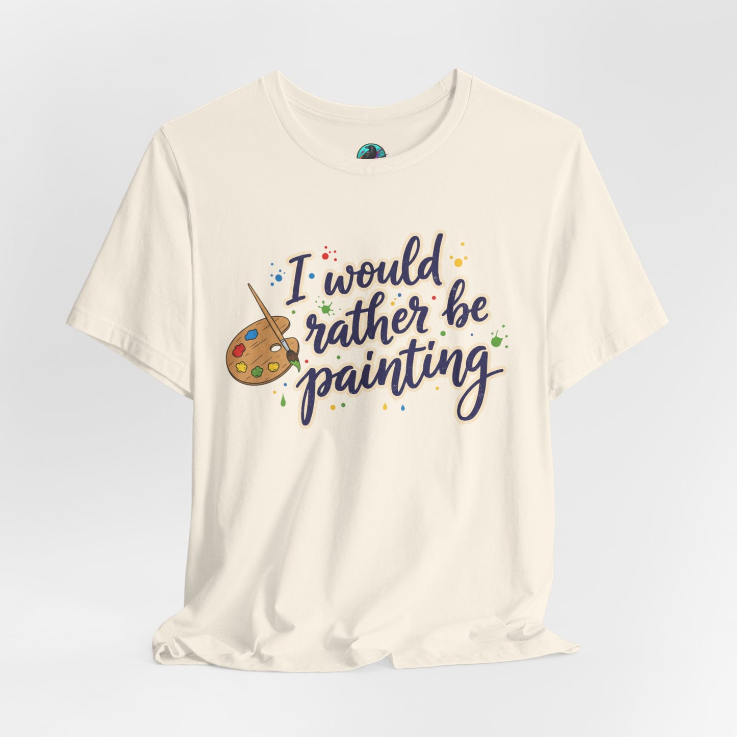 I Would Rather Be Painting T-Shirt – Artist Palette Graphic Tee Printify