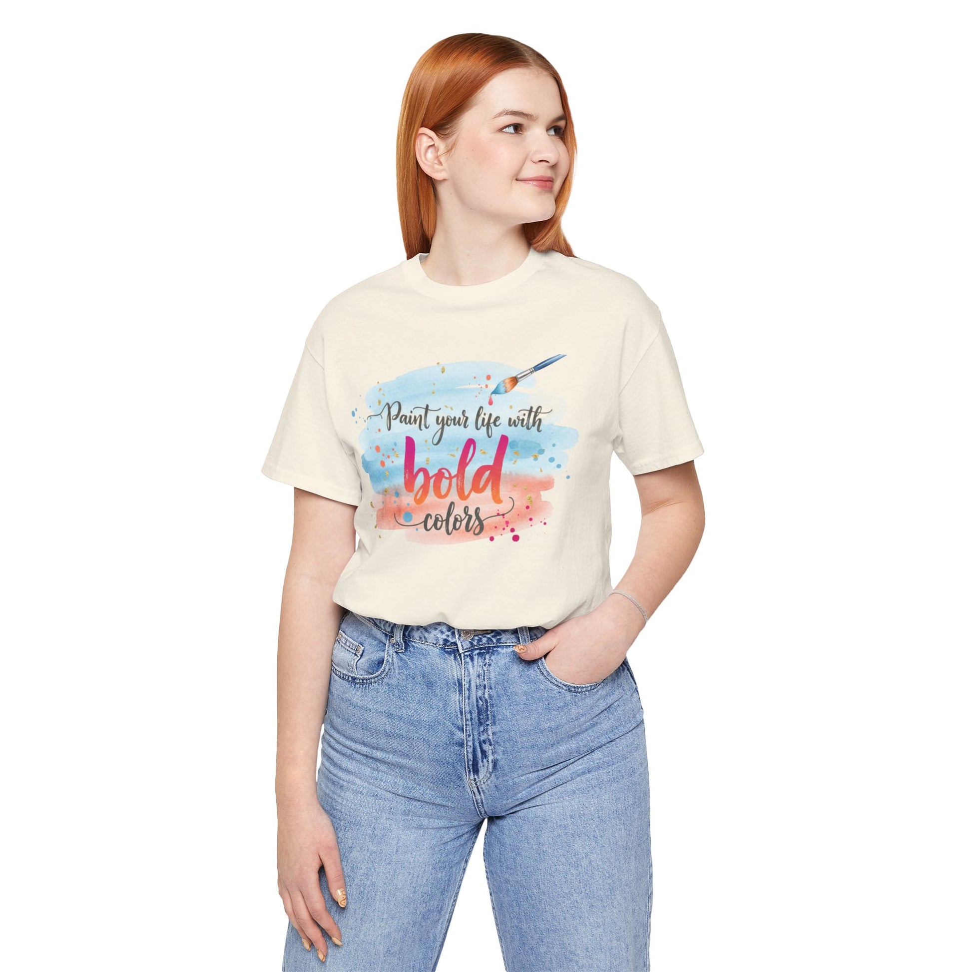 Paint Your Life With Bold Colors T-Shirt Printify