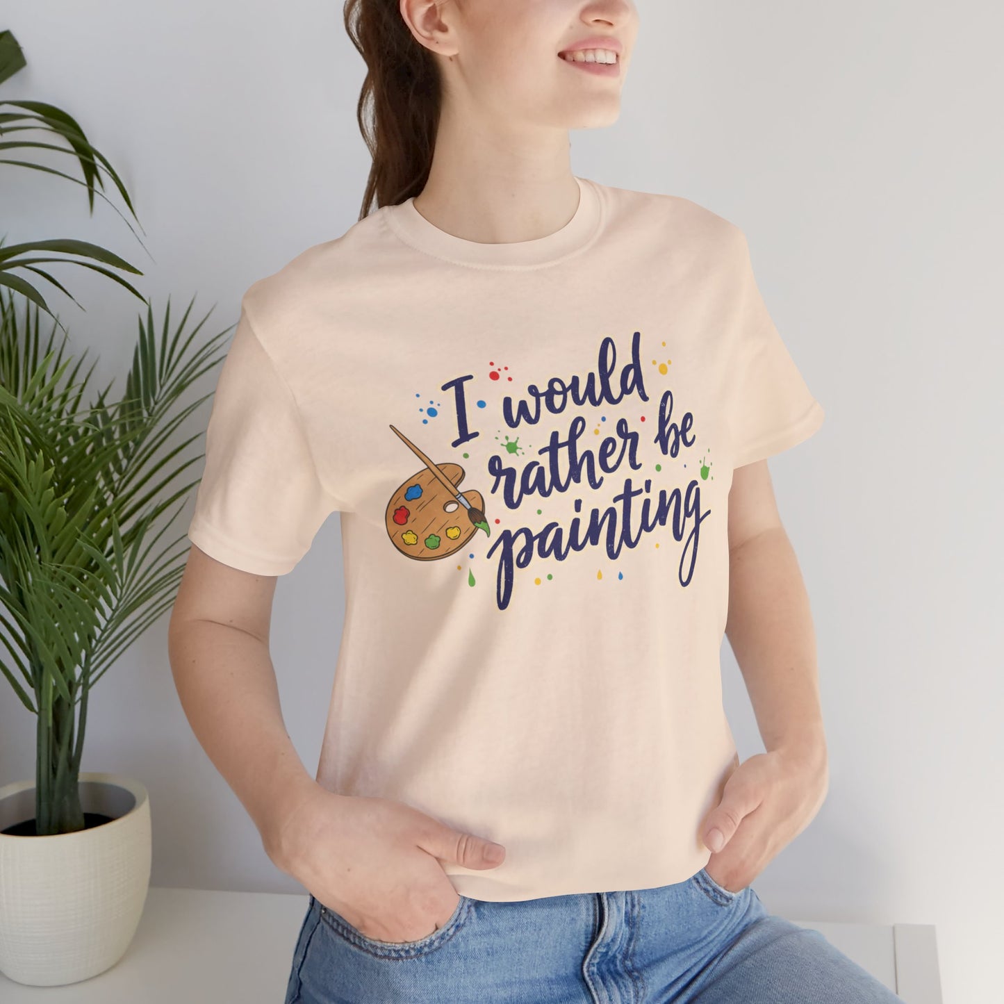 I Would Rather Be Painting T-Shirt – Artist Palette Graphic Tee Printify