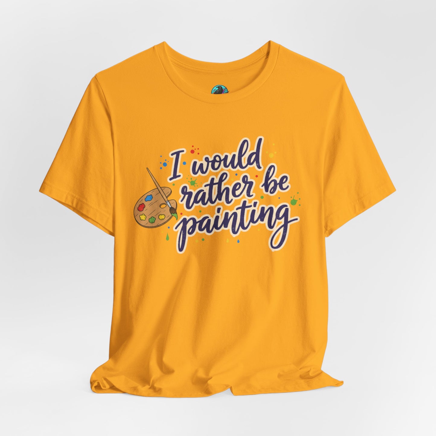 I Would Rather Be Painting T-Shirt – Artist Palette Graphic Tee Printify