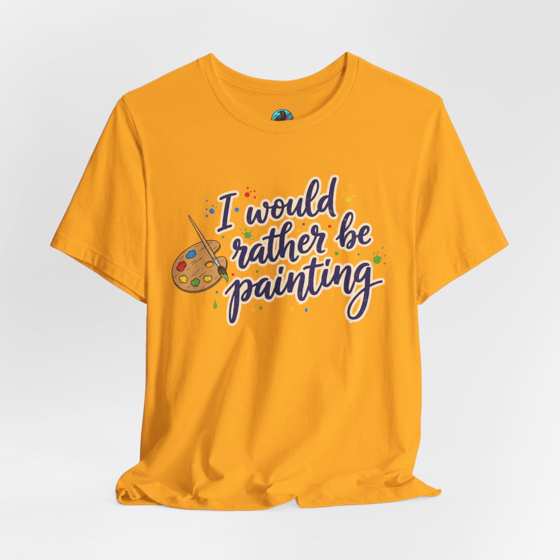 I Would Rather Be Painting T-Shirt – Artist Palette Graphic Tee Printify