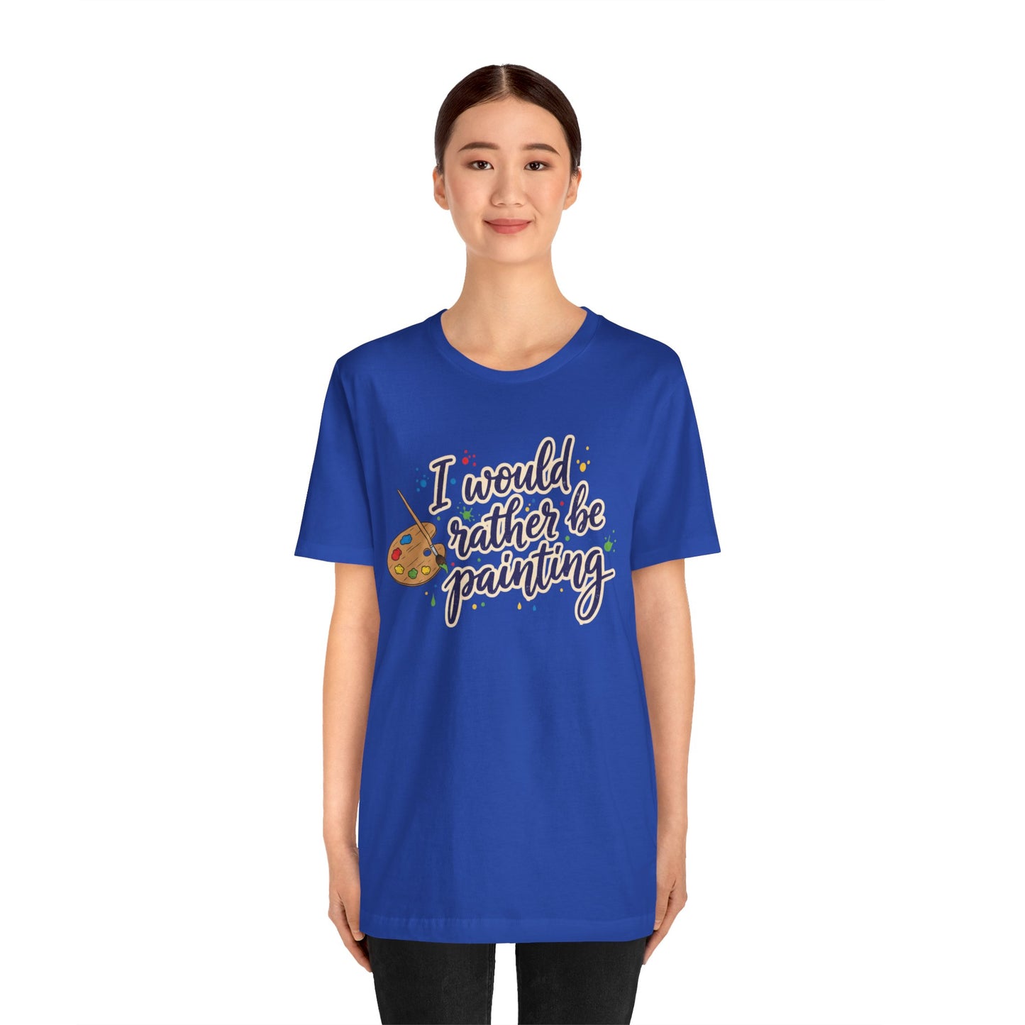 I Would Rather Be Painting T-Shirt – Artist Palette Graphic Tee Printify