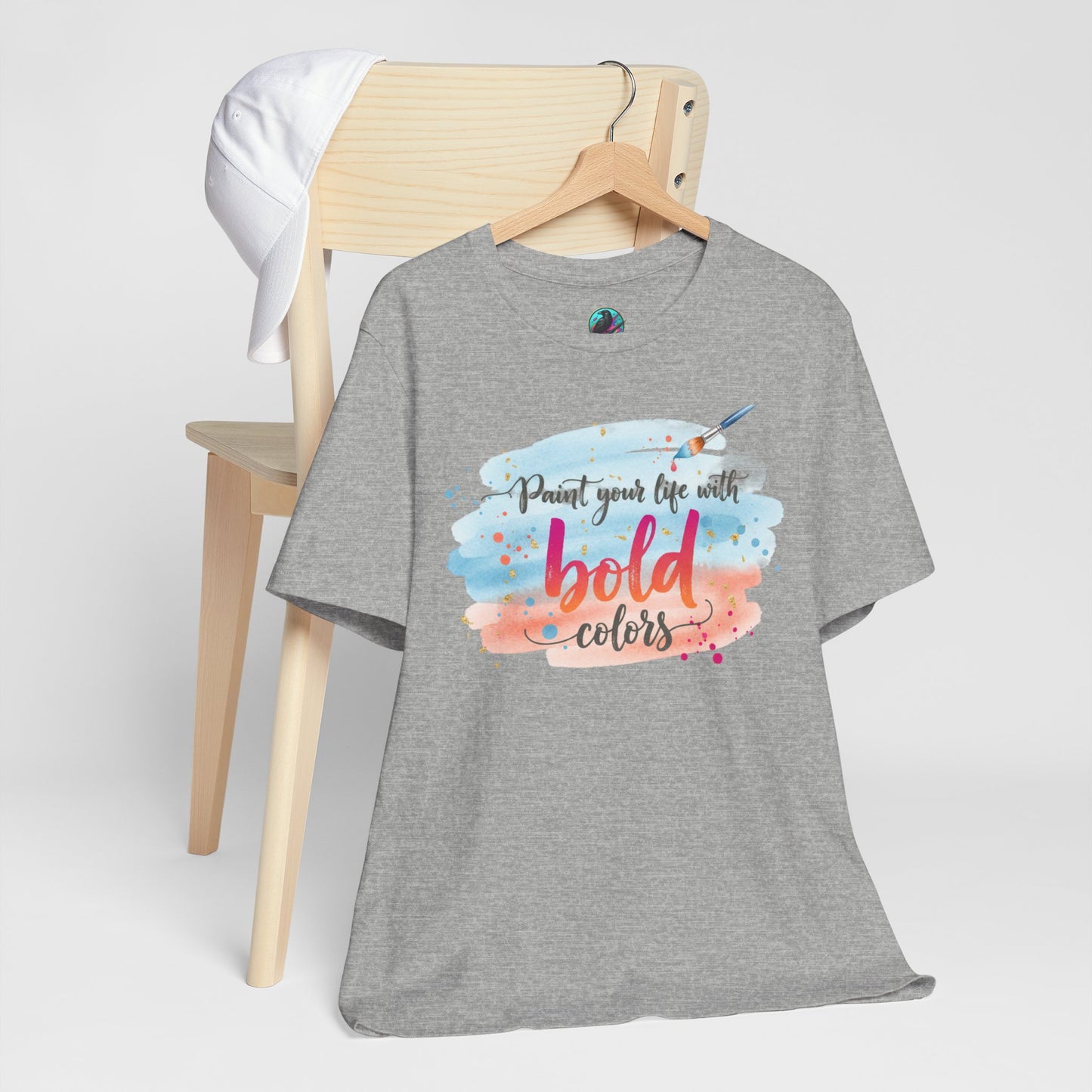 Paint Your Life With Bold Colors T-Shirt Printify