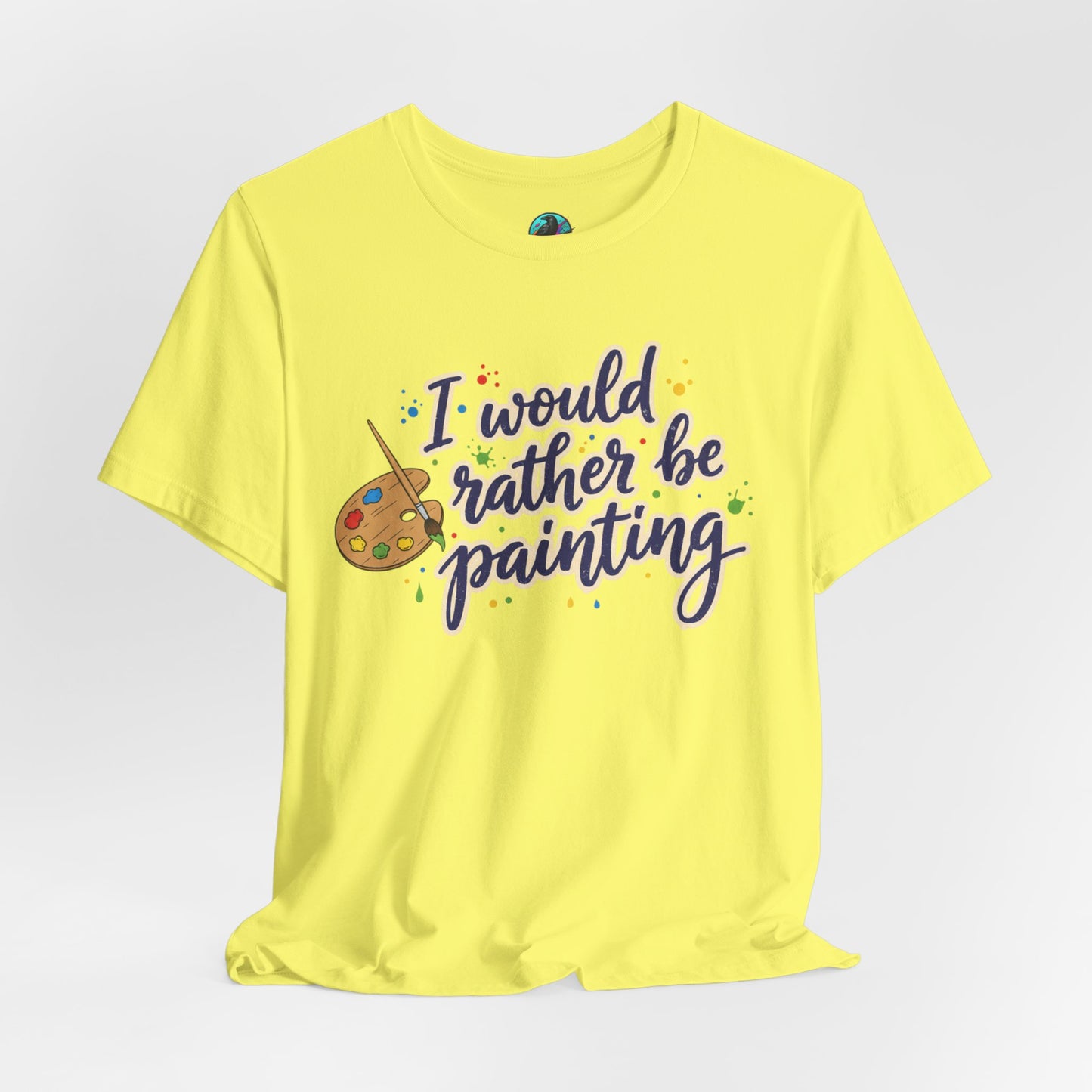 I Would Rather Be Painting T-Shirt – Artist Palette Graphic Tee Printify