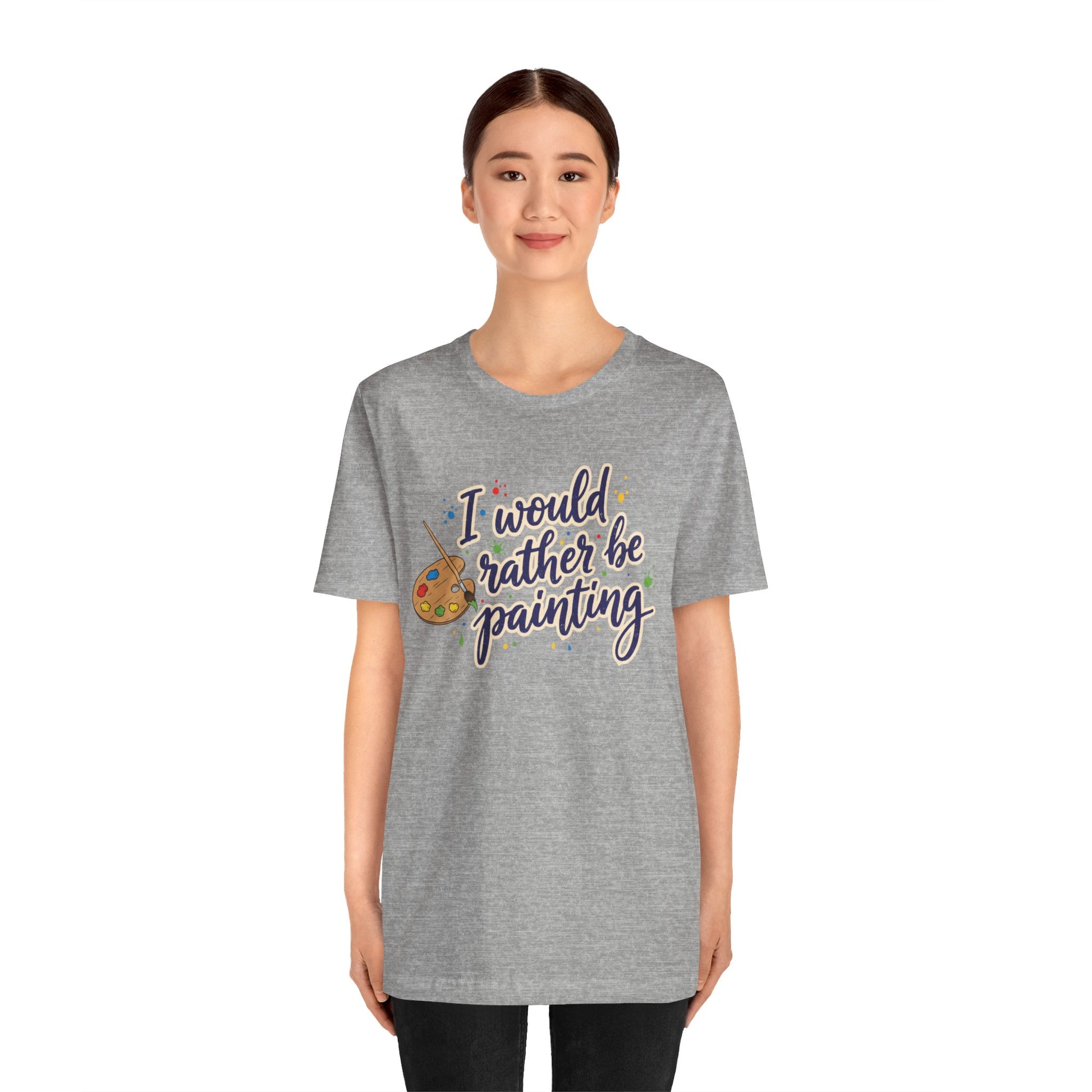 I Would Rather Be Painting T-Shirt – Artist Palette Graphic Tee Printify