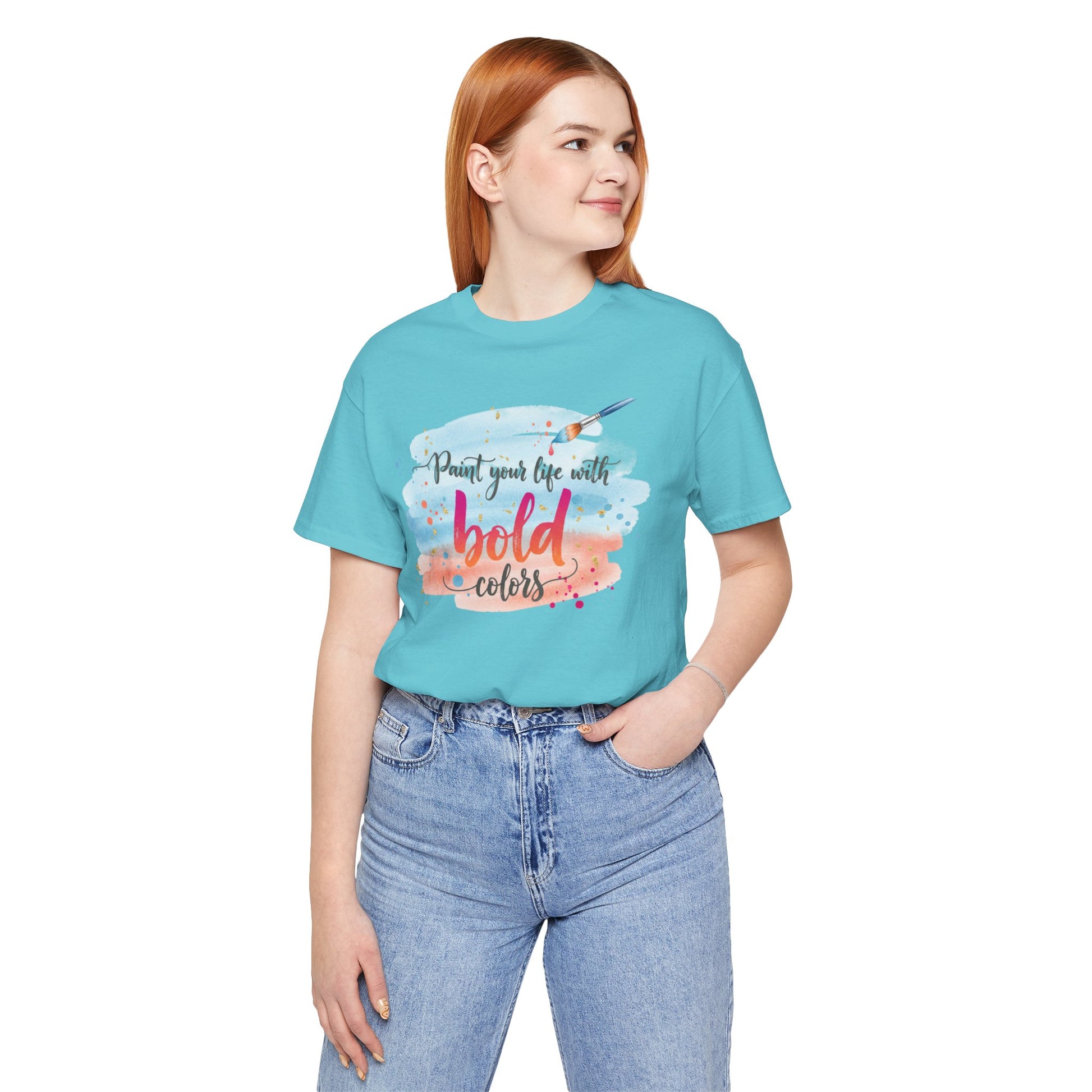 Paint Your Life With Bold Colors T-Shirt Printify