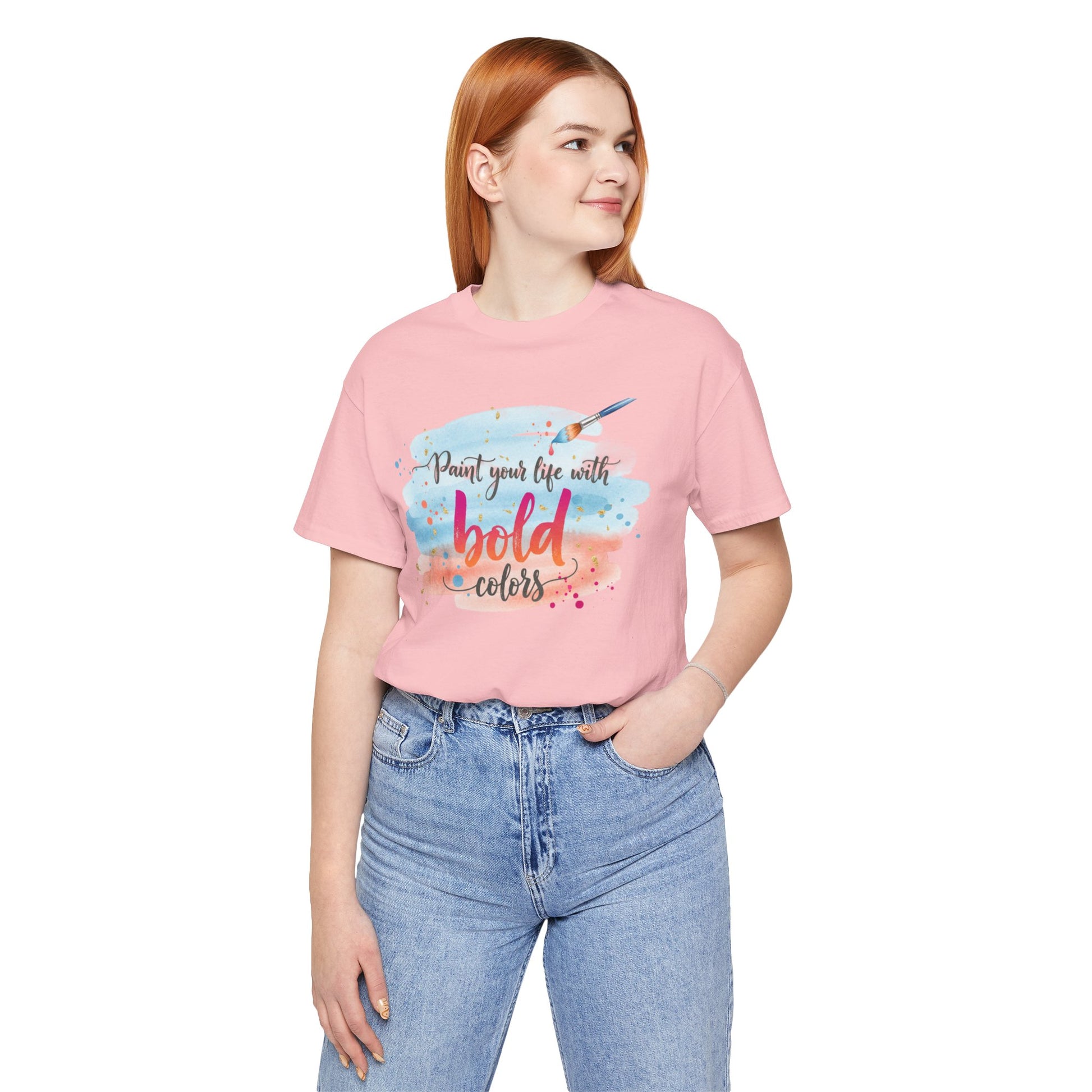 Paint Your Life With Bold Colors T-Shirt Printify