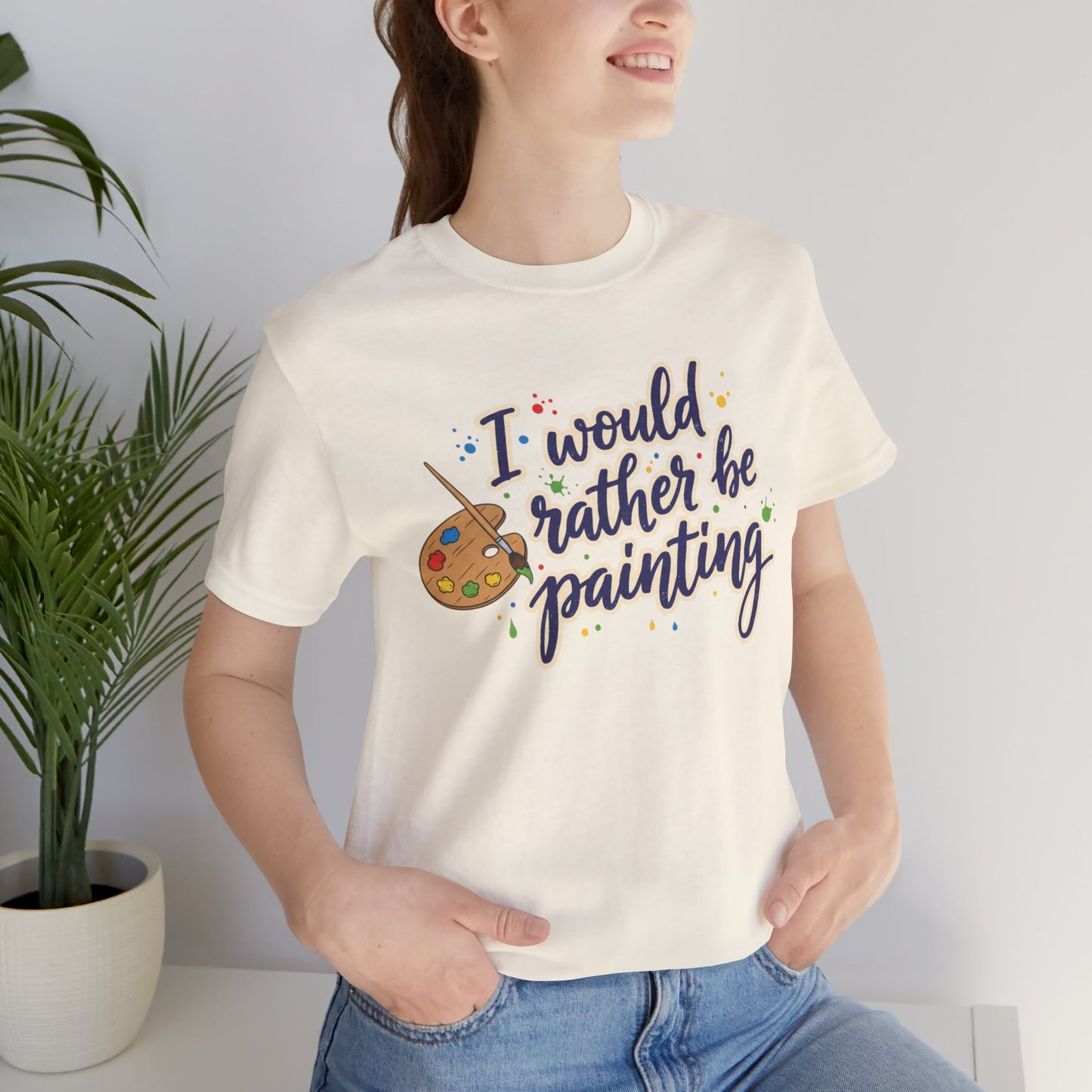 I Would Rather Be Painting T-Shirt – Artist Palette Graphic Tee Printify