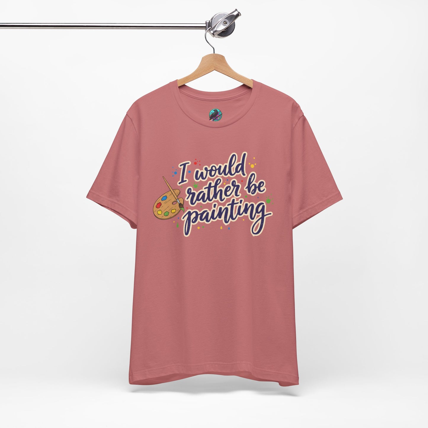 I Would Rather Be Painting T-Shirt – Artist Palette Graphic Tee Printify