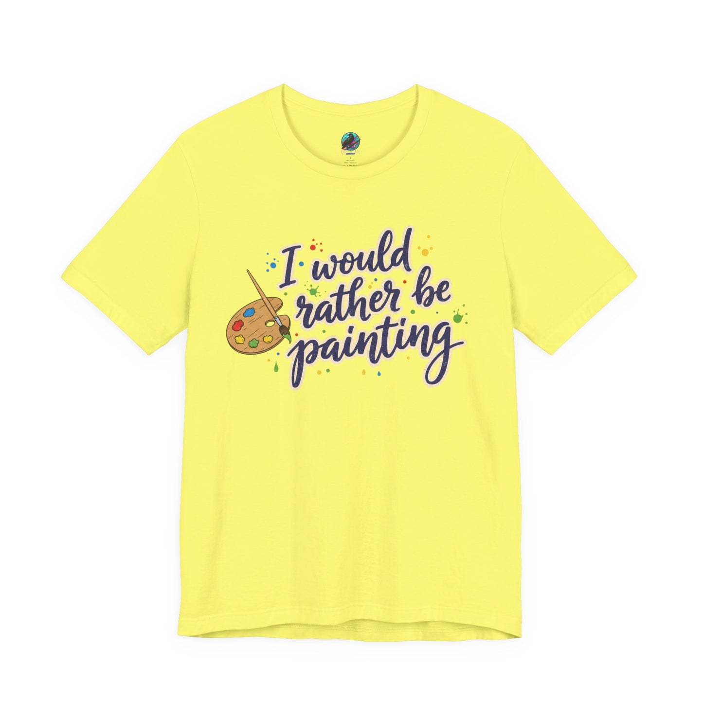 I Would Rather Be Painting T-Shirt – Artist Palette Graphic Tee Printify