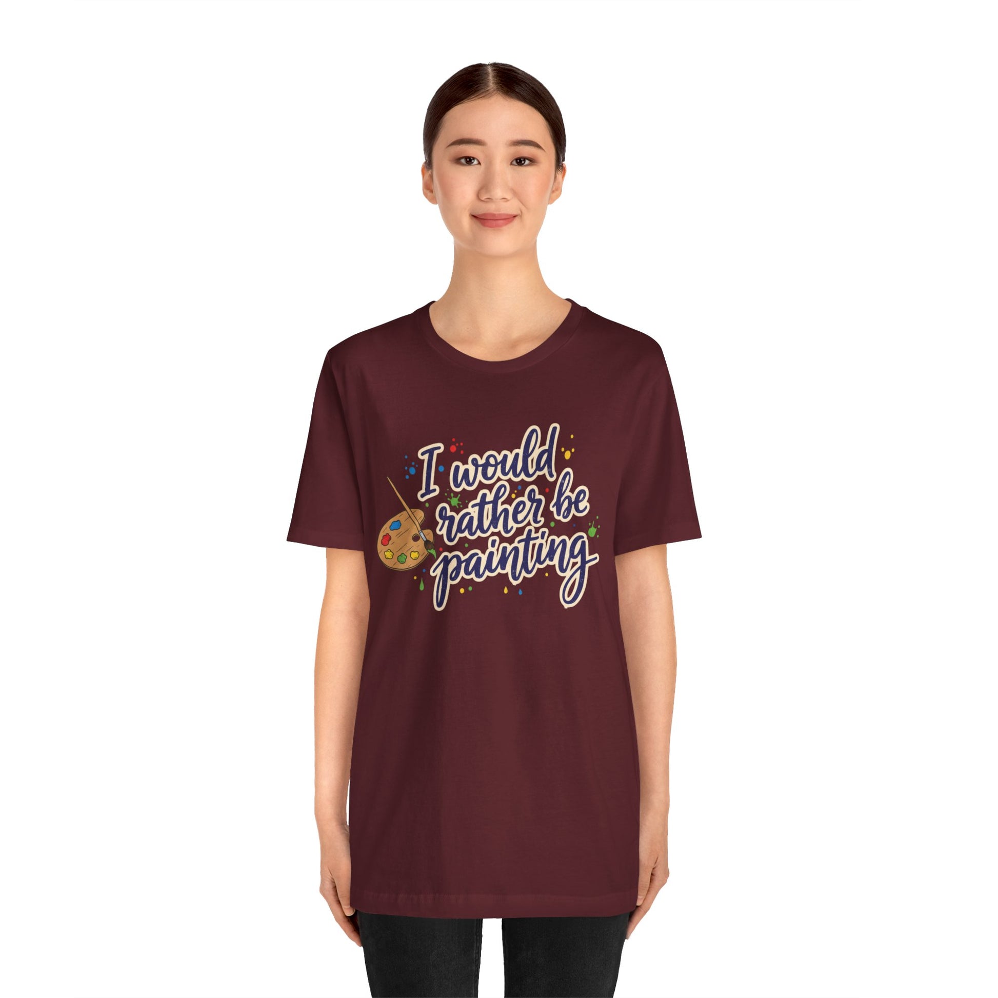 I Would Rather Be Painting T-Shirt – Artist Palette Graphic Tee Printify