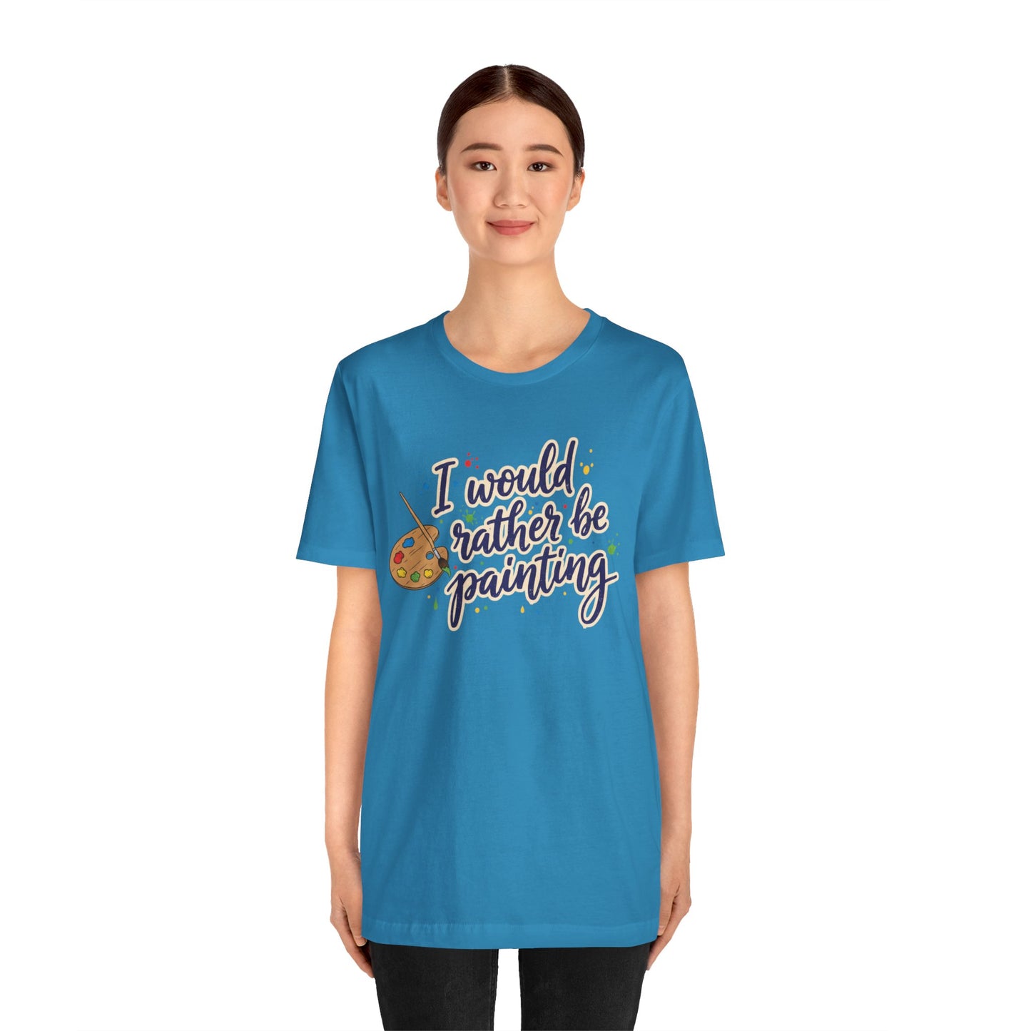 I Would Rather Be Painting T-Shirt – Artist Palette Graphic Tee Printify