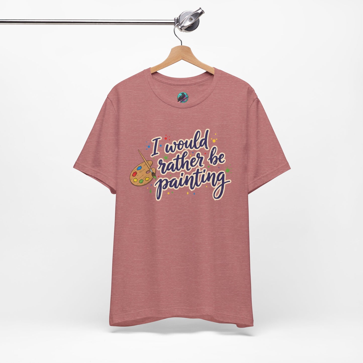 I Would Rather Be Painting T-Shirt – Artist Palette Graphic Tee Printify