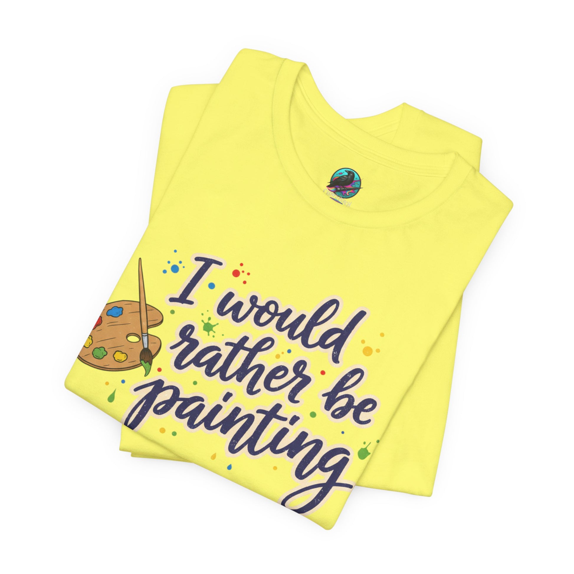 I Would Rather Be Painting T-Shirt – Artist Palette Graphic Tee Printify