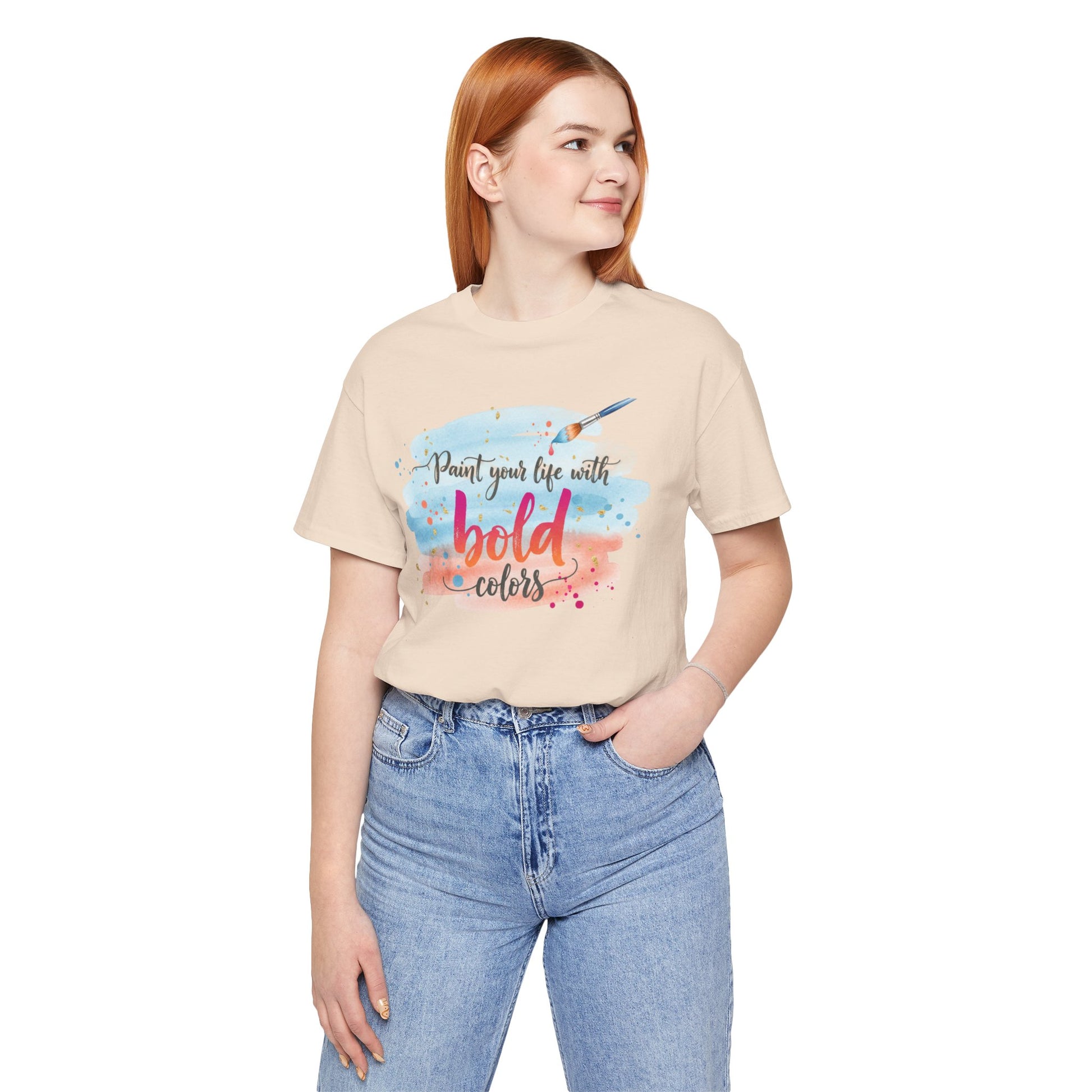 Paint Your Life With Bold Colors T-Shirt Printify