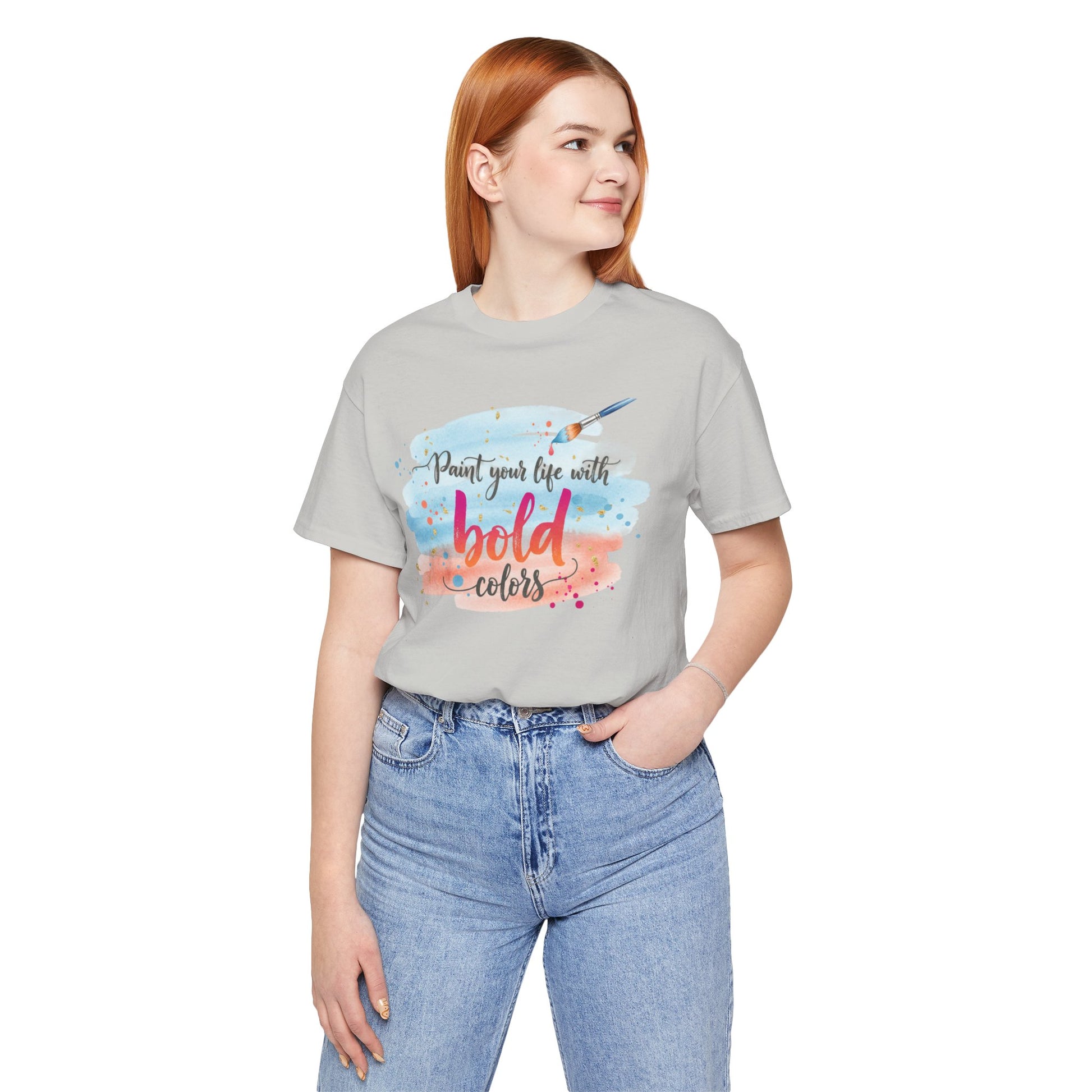 Paint Your Life With Bold Colors T-Shirt Printify