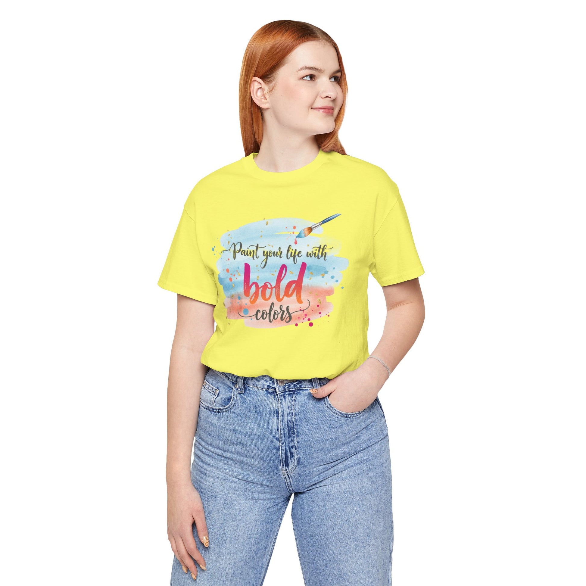 Paint Your Life With Bold Colors T-Shirt Printify