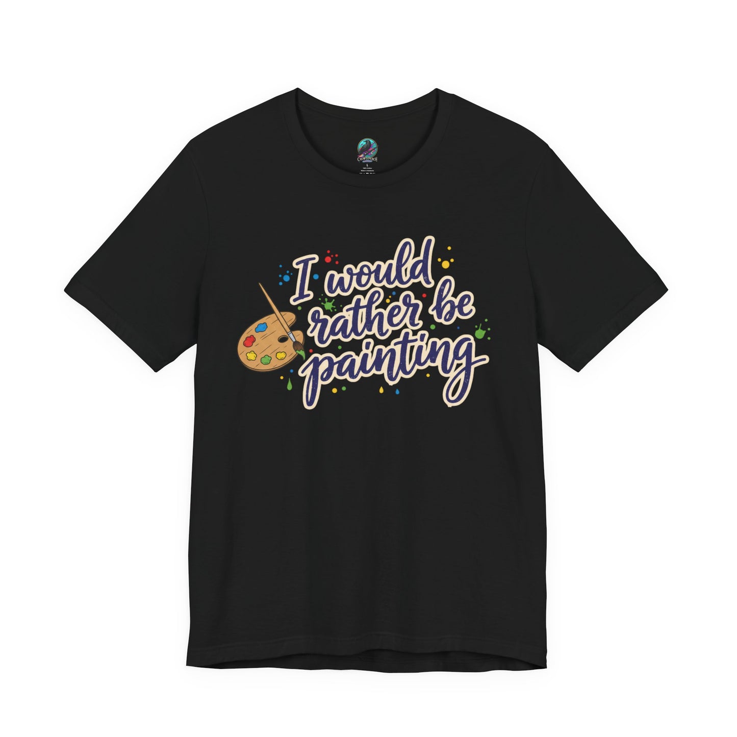 I Would Rather Be Painting T-Shirt – Artist Palette Graphic Tee Printify
