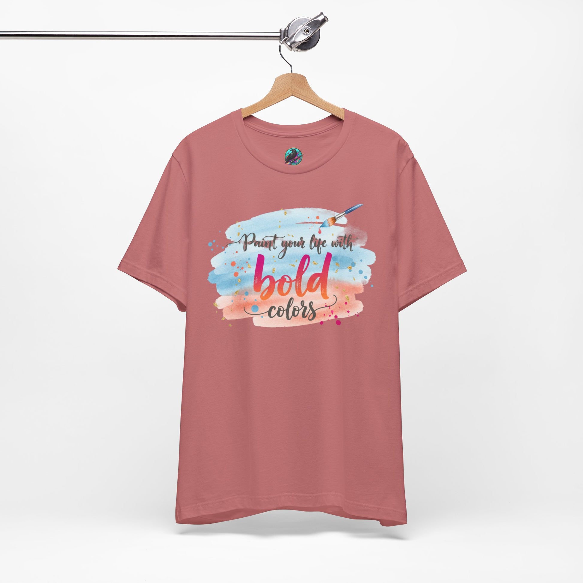 Paint Your Life With Bold Colors T-Shirt Printify