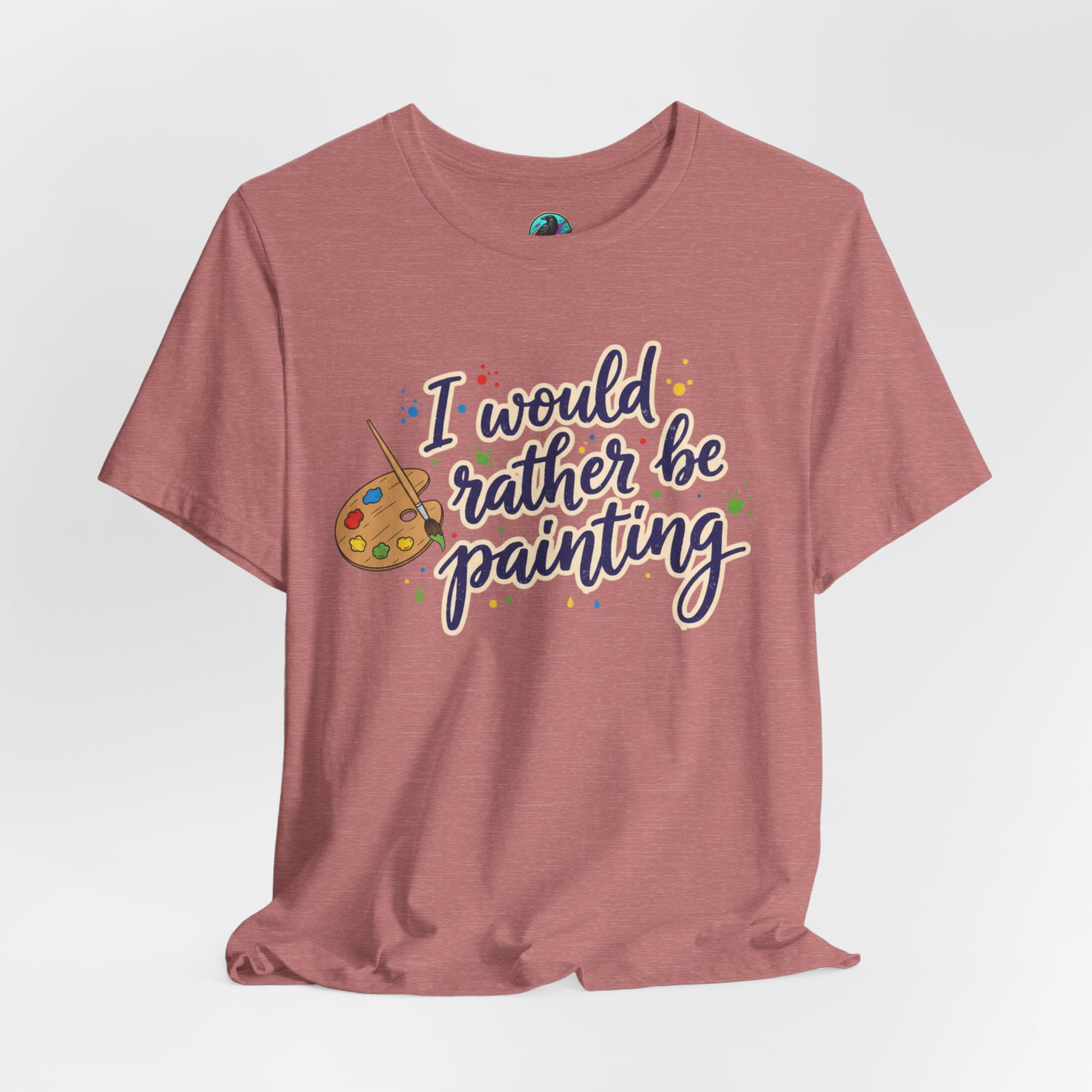 I Would Rather Be Painting T-Shirt – Artist Palette Graphic Tee Printify