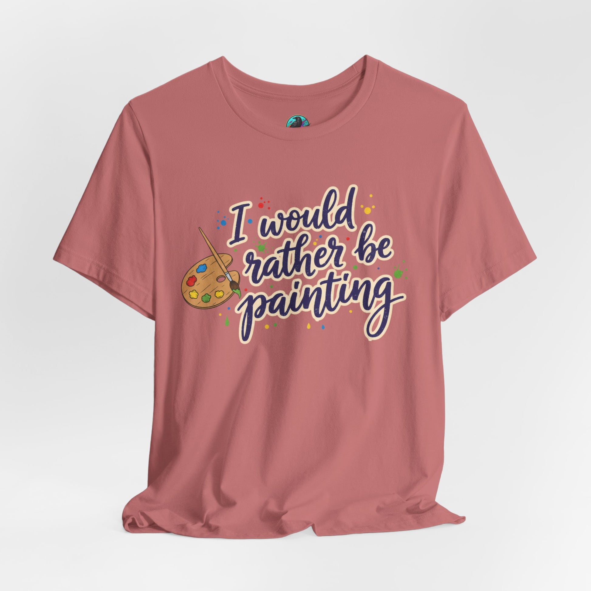 I Would Rather Be Painting T-Shirt – Artist Palette Graphic Tee Printify