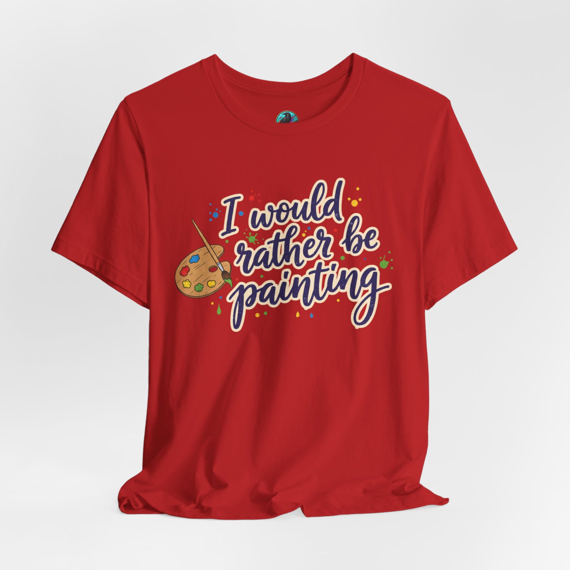 I Would Rather Be Painting T-Shirt – Artist Palette Graphic Tee Printify