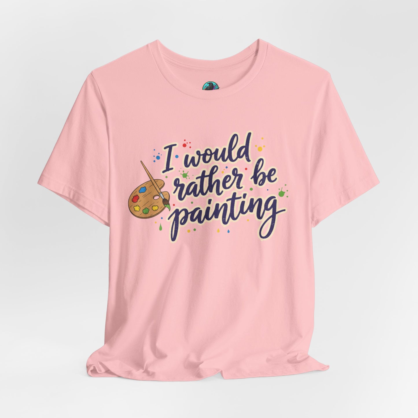 I Would Rather Be Painting T-Shirt – Artist Palette Graphic Tee Printify