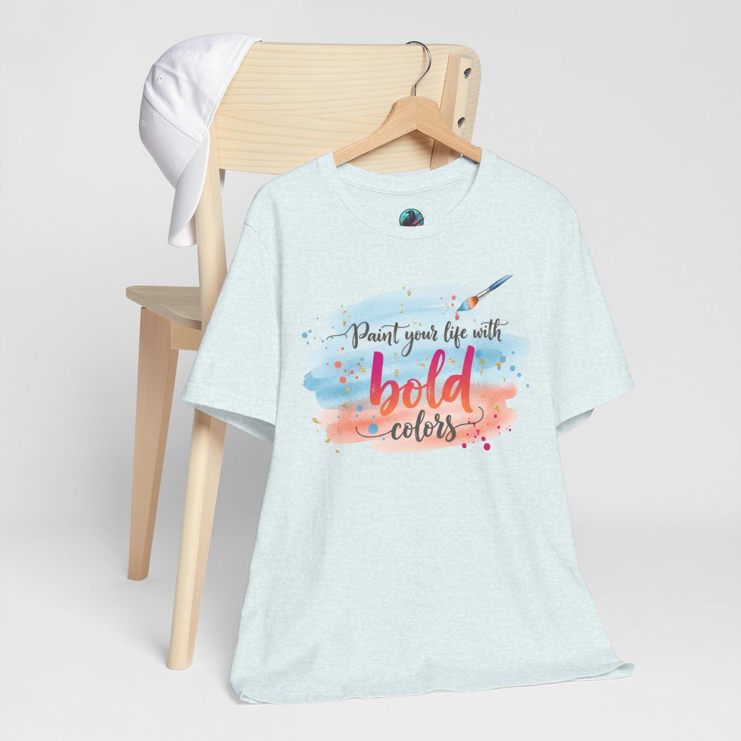 Paint Your Life With Bold Colors T-Shirt Printify
