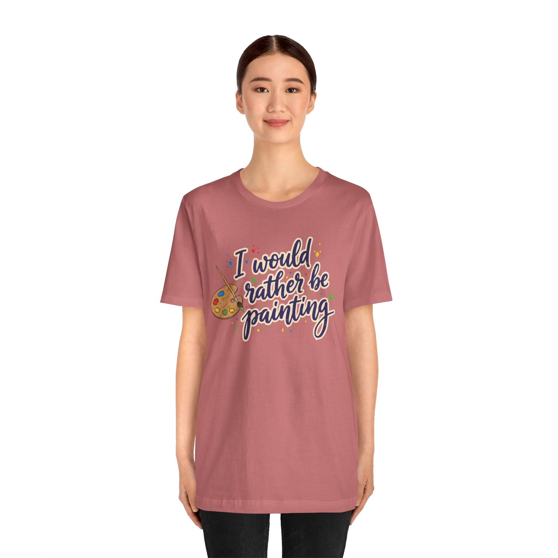 I Would Rather Be Painting T-Shirt – Artist Palette Graphic Tee Printify