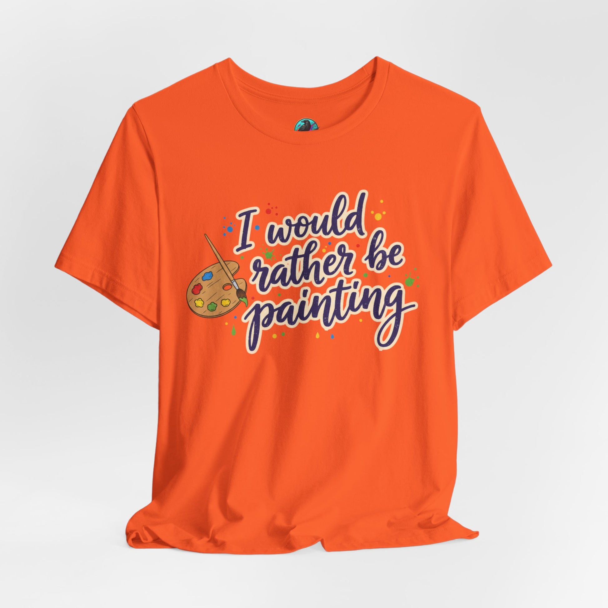 I Would Rather Be Painting T-Shirt – Artist Palette Graphic Tee Printify