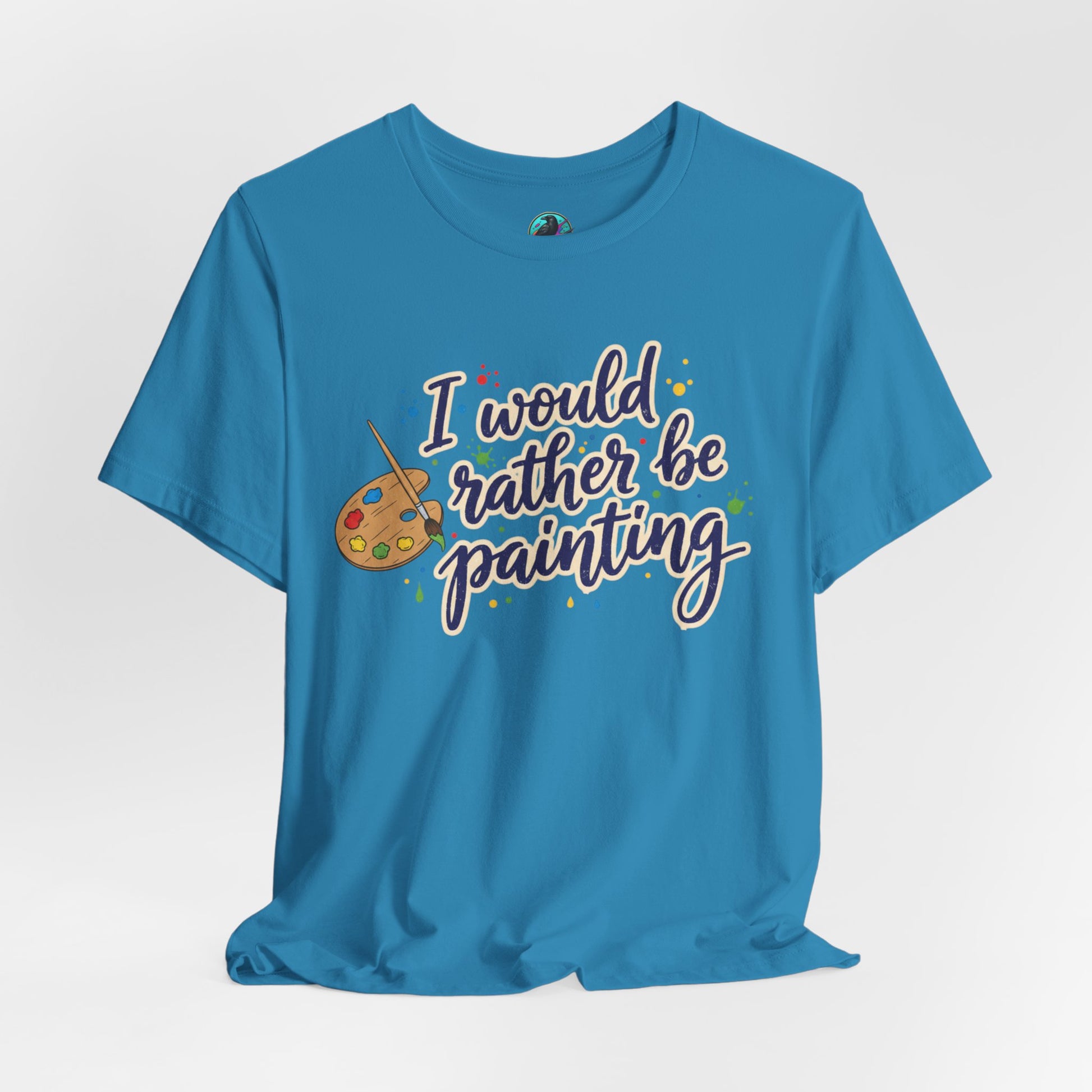 I Would Rather Be Painting T-Shirt – Artist Palette Graphic Tee Printify